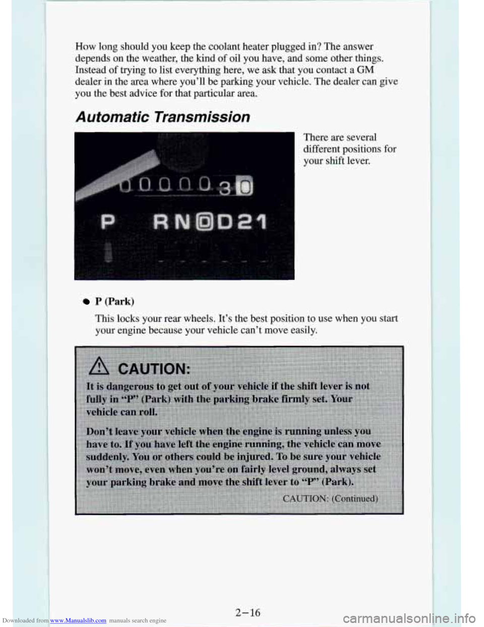 CHEVROLET S10 1994 2.G Repair Manual Downloaded from www.Manualslib.com manuals search engine How long should you keep the coolant heater plugged in? The answer
depends on the weather, the kind
of oil you have, and so CHEVROLET S10 1994 2.G Repair Manual Downloaded from www.Manualslib.com manuals search engine How long should you keep the coolant heater plugged in? The answer
depends on the weather, the kind
of oil you have, and so