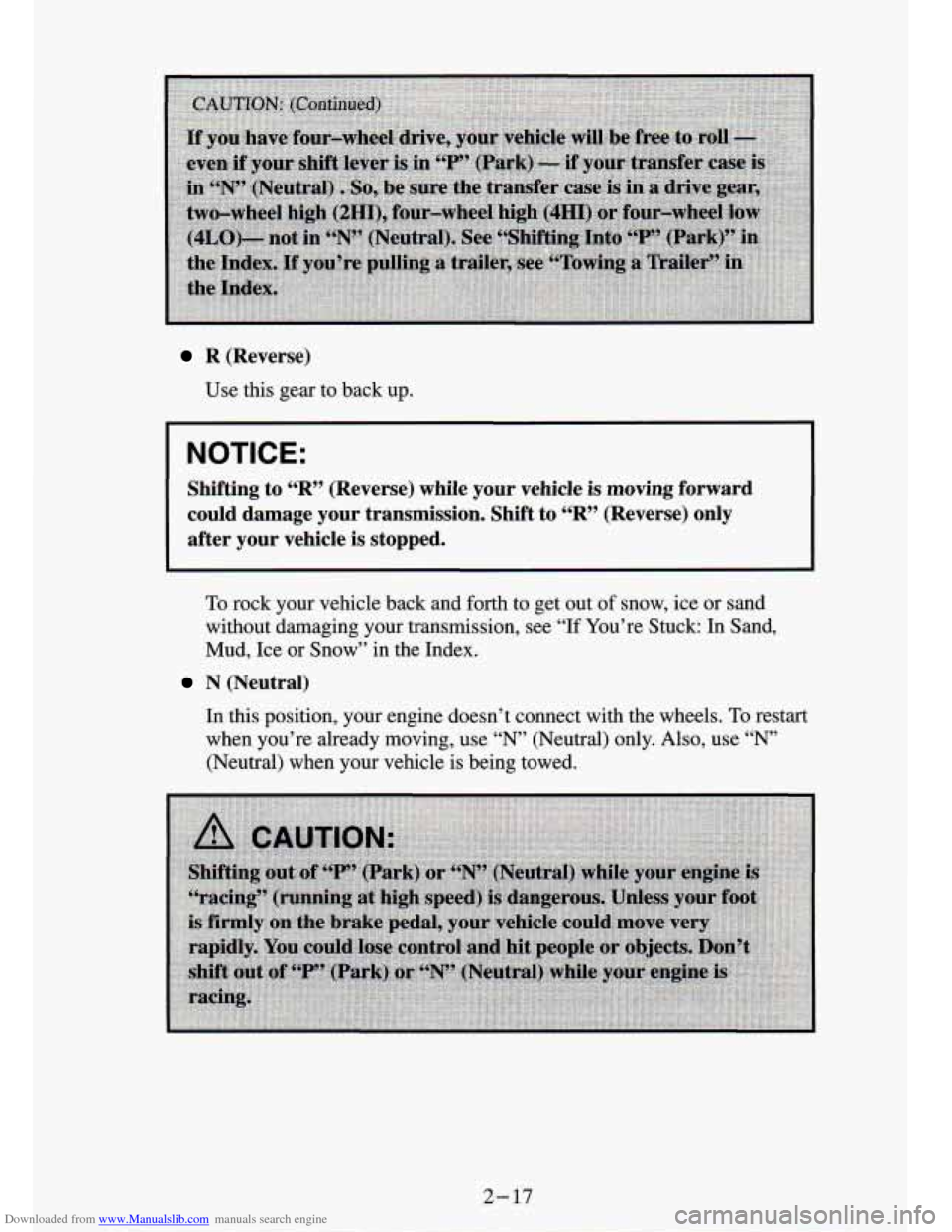 CHEVROLET S10 1994 2.G Repair Manual Downloaded from www.Manualslib.com manuals search engine R (Reverse)
Use this gear to back up.
NOTICE:
Shifting to “R” (Reverse) while your vehicle is moving forward
could damage CHEVROLET S10 1994 2.G Repair Manual Downloaded from www.Manualslib.com manuals search engine R (Reverse)
Use this gear to back up.
NOTICE:
Shifting to “R” (Reverse) while your vehicle is moving forward
could damage