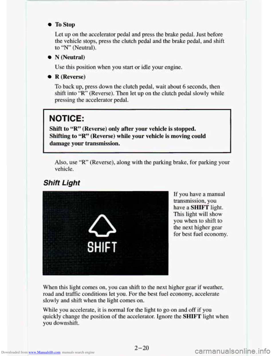 CHEVROLET S10 1994 2.G Repair Manual Downloaded from www.Manualslib.com manuals search engine To Stop
Let up on the accelerator pedal and press the brake pedal. Just b\
efore
the vehicle stops, press the clutch pedal CHEVROLET S10 1994 2.G Repair Manual Downloaded from www.Manualslib.com manuals search engine To Stop
Let up on the accelerator pedal and press the brake pedal. Just b\
efore
the vehicle stops, press the clutch pedal