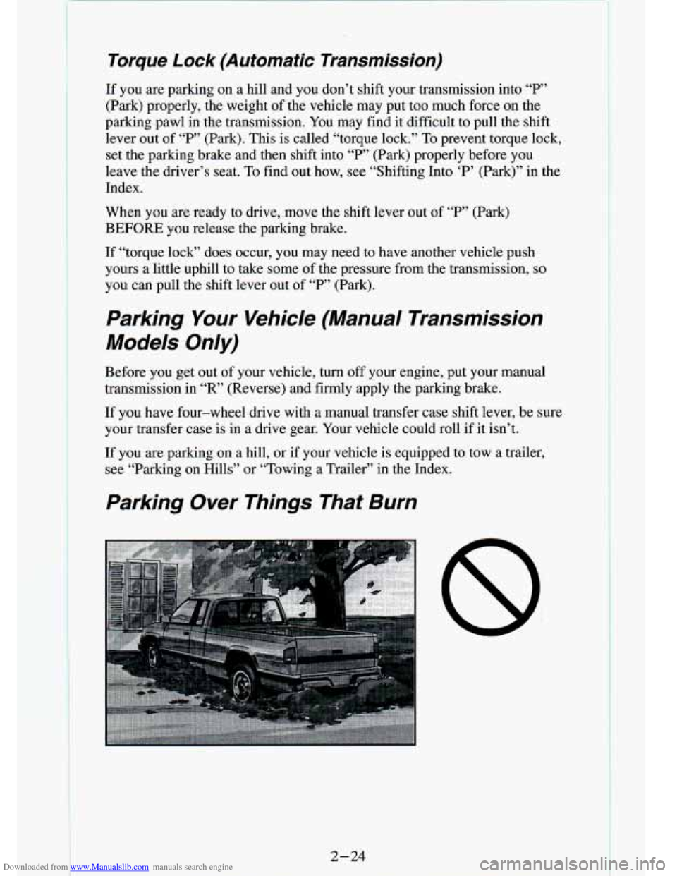 CHEVROLET S10 1994 2.G Owners Manual Downloaded from www.Manualslib.com manuals search engine Torque Lock (Automatic Transmission)
If you are parking on a hill and you don’t shift your transmission into “P’
(Park) pr CHEVROLET S10 1994 2.G Owners Manual Downloaded from www.Manualslib.com manuals search engine Torque Lock (Automatic Transmission)
If you are parking on a hill and you don’t shift your transmission into “P’
(Park) pr