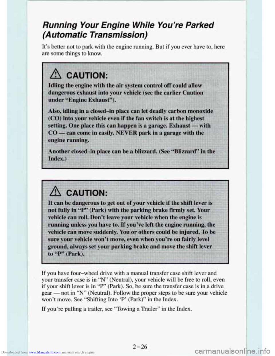CHEVROLET S10 1994 2.G Manual PDF Downloaded from www.Manualslib.com manuals search engine Running Your Engine While You’re Parked
(Automatic Transmission)
It’s better not to park with the engine running. But if y CHEVROLET S10 1994 2.G Manual PDF Downloaded from www.Manualslib.com manuals search engine Running Your Engine While You’re Parked
(Automatic Transmission)
It’s better not to park with the engine running. But if y