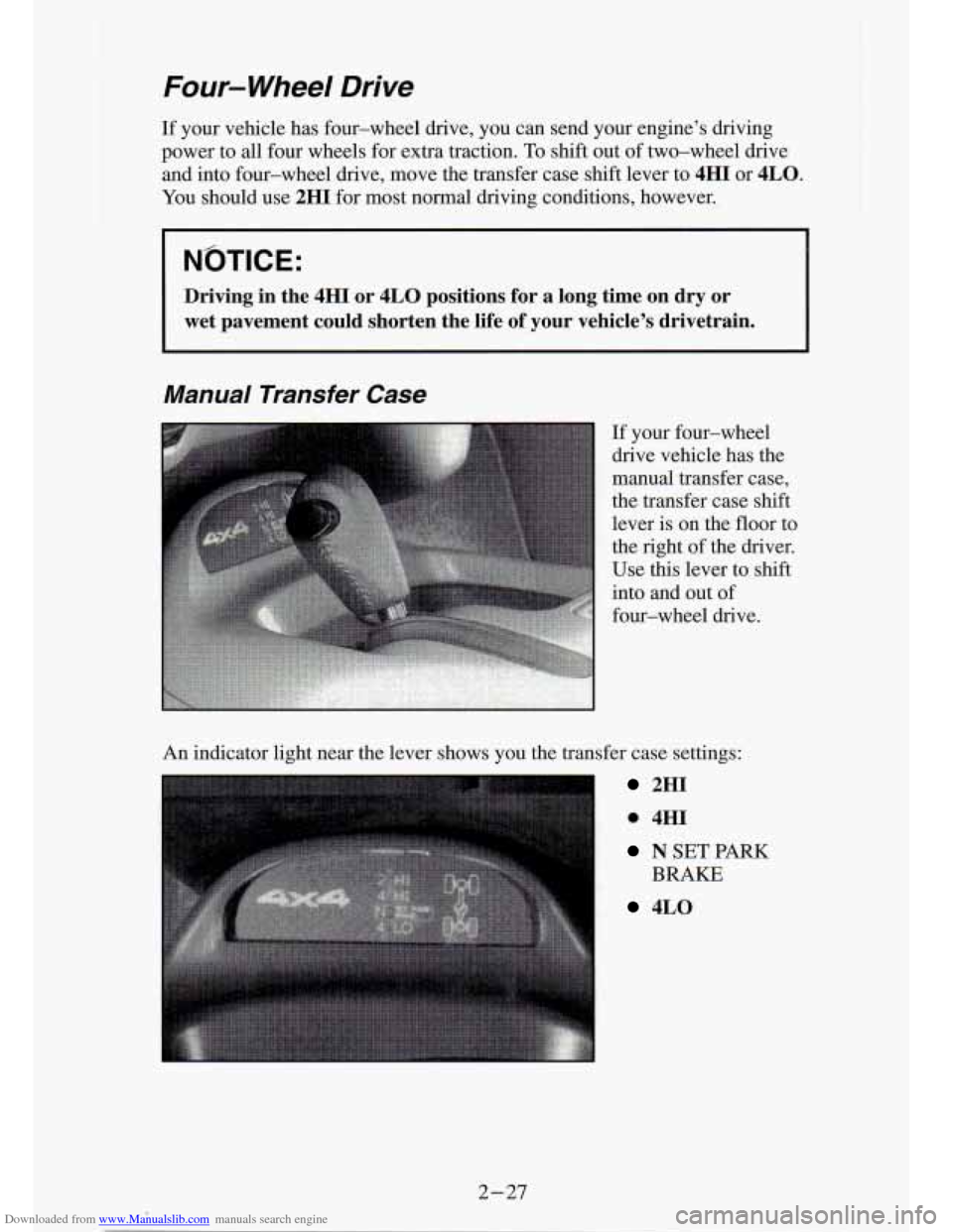CHEVROLET S10 1994 2.G Manual PDF Downloaded from www.Manualslib.com manuals search engine Four- Wheel Drive
If your vehicle has four-wheel drive, you can send your engine’\
s driving
power to all four wheels for CHEVROLET S10 1994 2.G Manual PDF Downloaded from www.Manualslib.com manuals search engine Four- Wheel Drive
If your vehicle has four-wheel drive, you can send your engine’\
s driving
power to all four wheels for