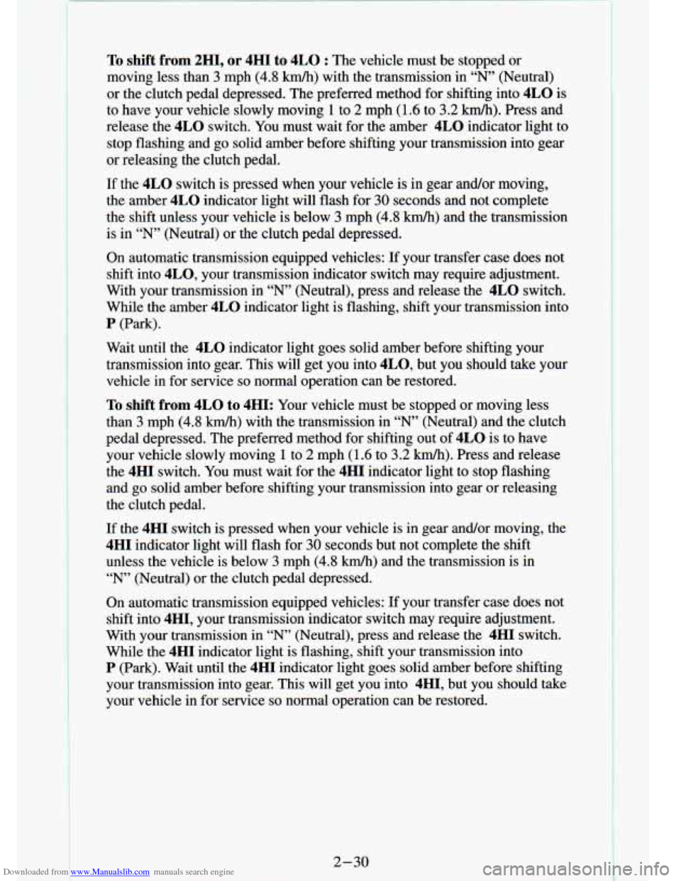 CHEVROLET S10 1994 2.G Manual PDF Downloaded from www.Manualslib.com manuals search engine To shift from 2H1, or 4HI to 4LO : The vehicle must be stopped or
moving less than
3 rnph (4.8 km/h) with the transmission in “ CHEVROLET S10 1994 2.G Manual PDF Downloaded from www.Manualslib.com manuals search engine To shift from 2H1, or 4HI to 4LO : The vehicle must be stopped or
moving less than
3 rnph (4.8 km/h) with the transmission in “