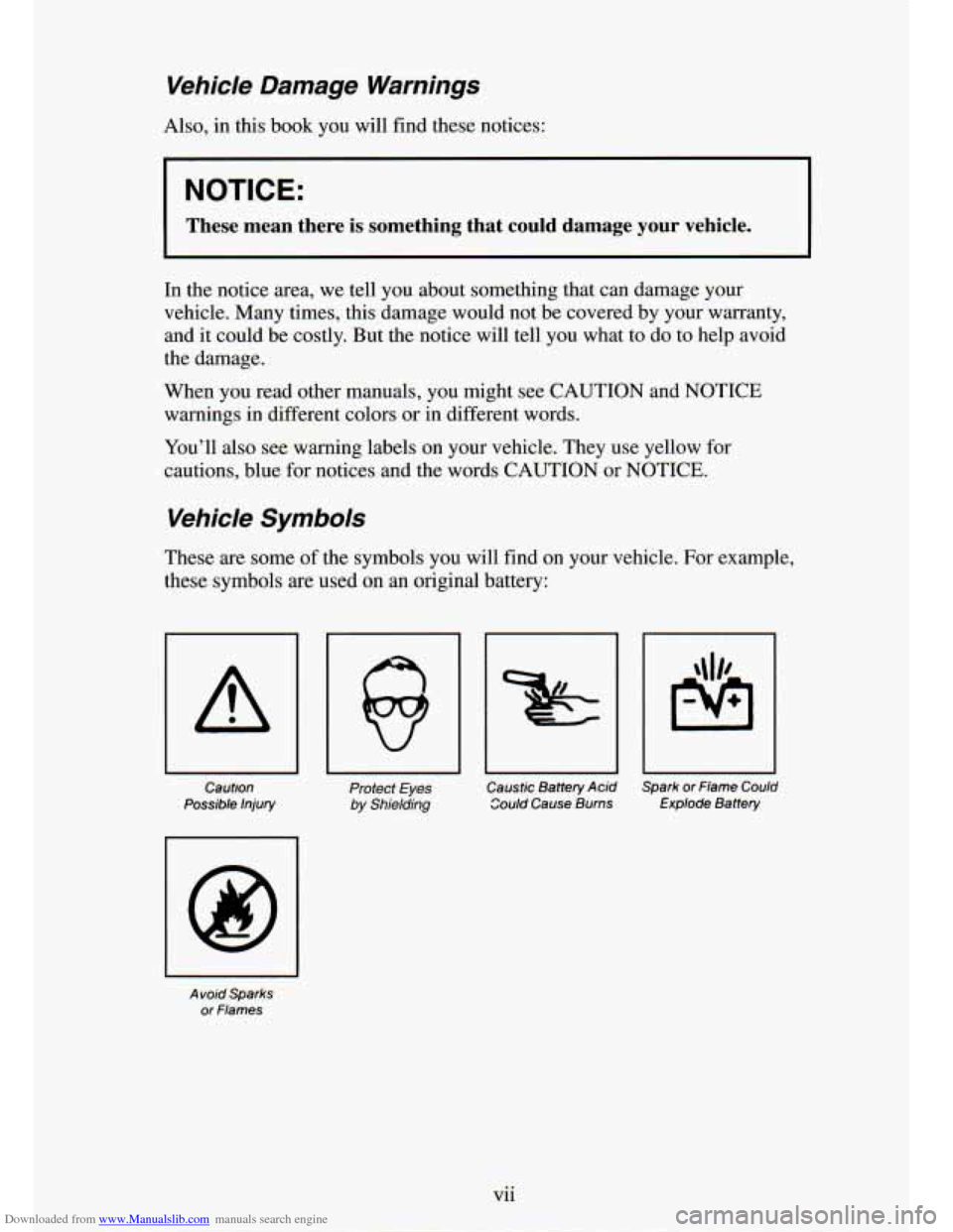CHEVROLET S10 1994 2.G Owners Manual Downloaded from www.Manualslib.com manuals search engine Vehicle  Damage  Warnings 
in this book  3u  wi:  ind  these  notices: 
I NOTICE: 
I These  mean  there  is  something  that  could  damage  yo