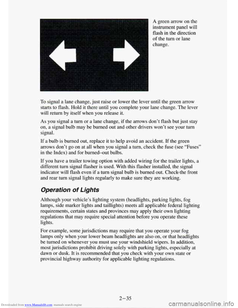 CHEVROLET S10 1994 2.G Owners Manual Downloaded from www.Manualslib.com manuals search engine A green  arrow  on  the 
instrument  panel  will 
flash  in  the  direction 
of  the  turn 
or lane 
change. 
To  signal  a  lane  change,  jus