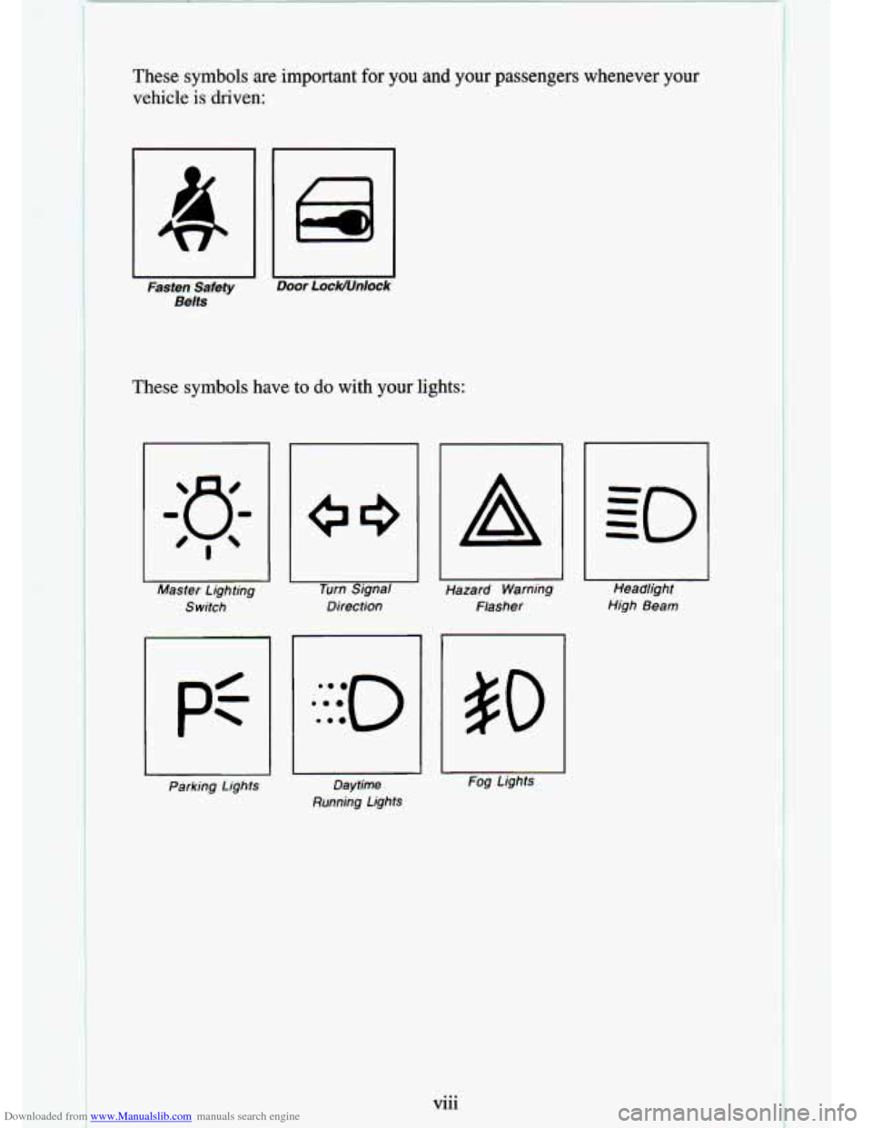 CHEVROLET S10 1994 2.G Owners Manual Downloaded from www.Manualslib.com manuals search engine These  symbols  are  important  for  you  and your passengers  whenever  vour 
vehicle  is  driven: 
2U 
Fasten  Safety Door LocwUnlock 
Belts 