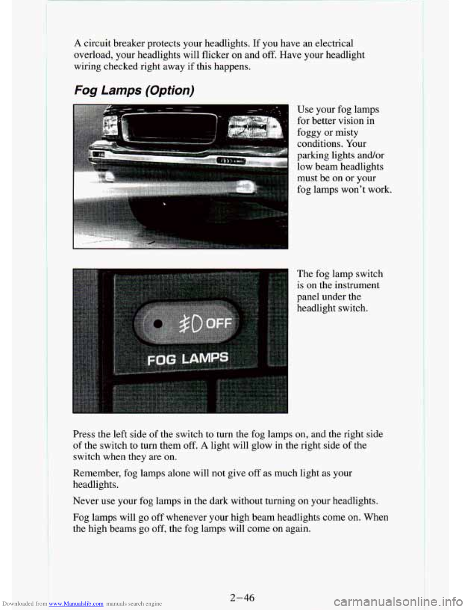 CHEVROLET S10 1994 2.G Owners Manual Downloaded from www.Manualslib.com manuals search engine A circuit breaker protects your headlights. If you have an electrical
overload, your headlights will flicker
on and off. Have yo CHEVROLET S10 1994 2.G Owners Manual Downloaded from www.Manualslib.com manuals search engine A circuit breaker protects your headlights. If you have an electrical
overload, your headlights will flicker
on and off. Have yo