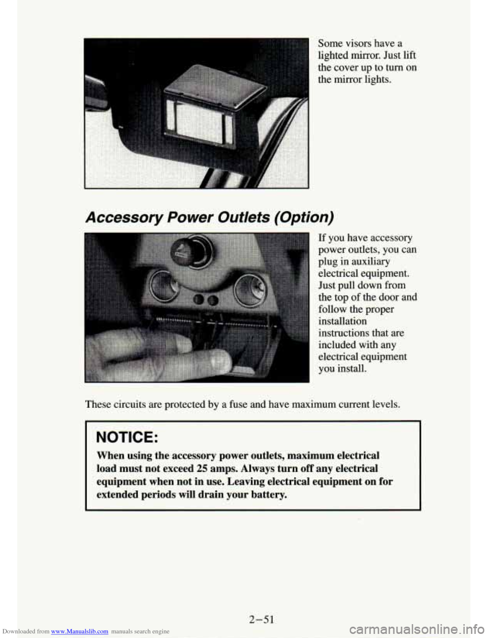 CHEVROLET S10 1994 2.G Owners Manual Downloaded from www.Manualslib.com manuals search engine Some  visors  have  a 
lighted  mirror.  Just lift 
the  cover  up  to  turn  on 
the  mirror  lights. 
Accessory  Power Outlets (Option) 
If  