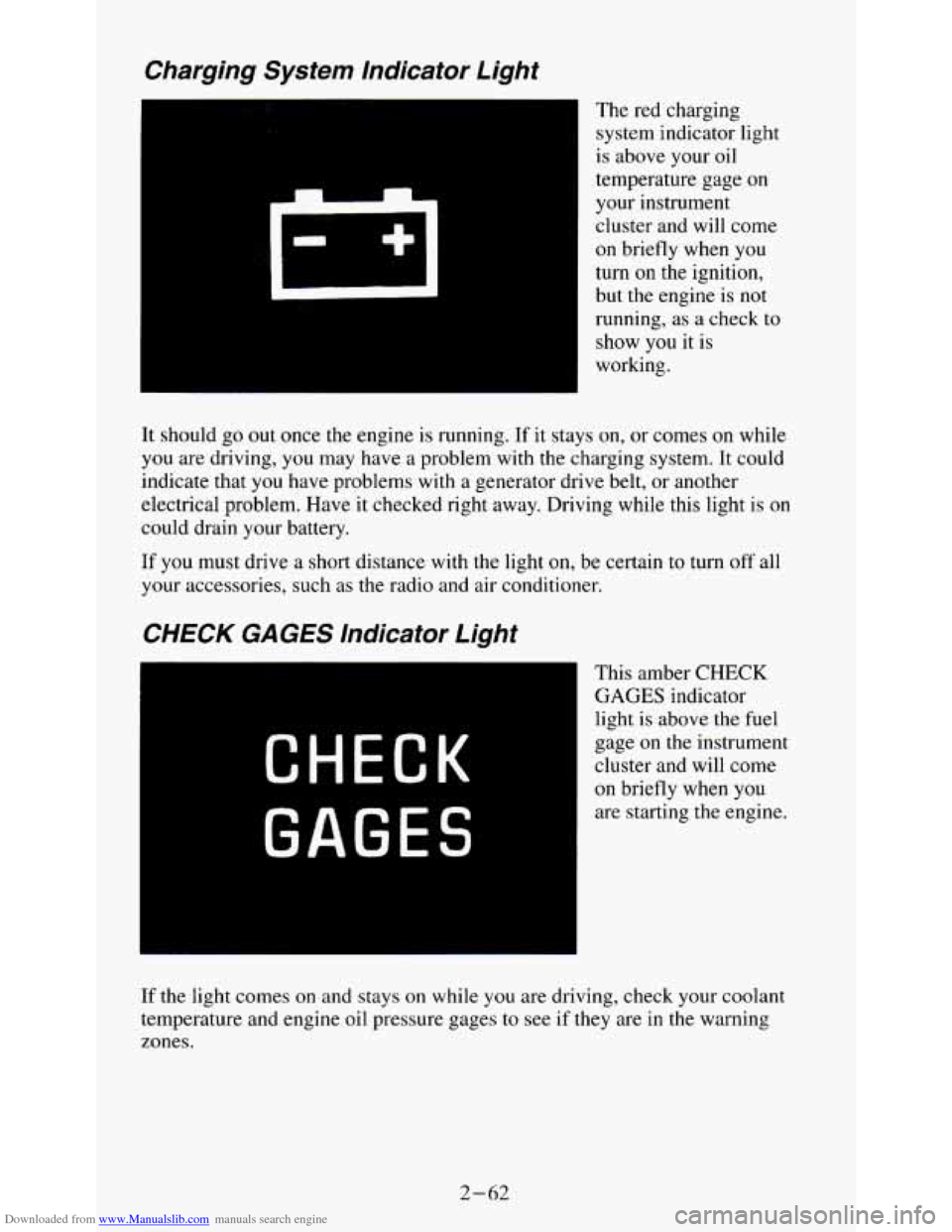CHEVROLET S10 1995 2.G Owners Manual Downloaded from www.Manualslib.com manuals search engine Charging System lndicator Light
The red charging
system indicator light
is above your oil
temperature gage on
your instrument
clu CHEVROLET S10 1995 2.G Owners Manual Downloaded from www.Manualslib.com manuals search engine Charging System lndicator Light
The red charging
system indicator light
is above your oil
temperature gage on
your instrument
clu