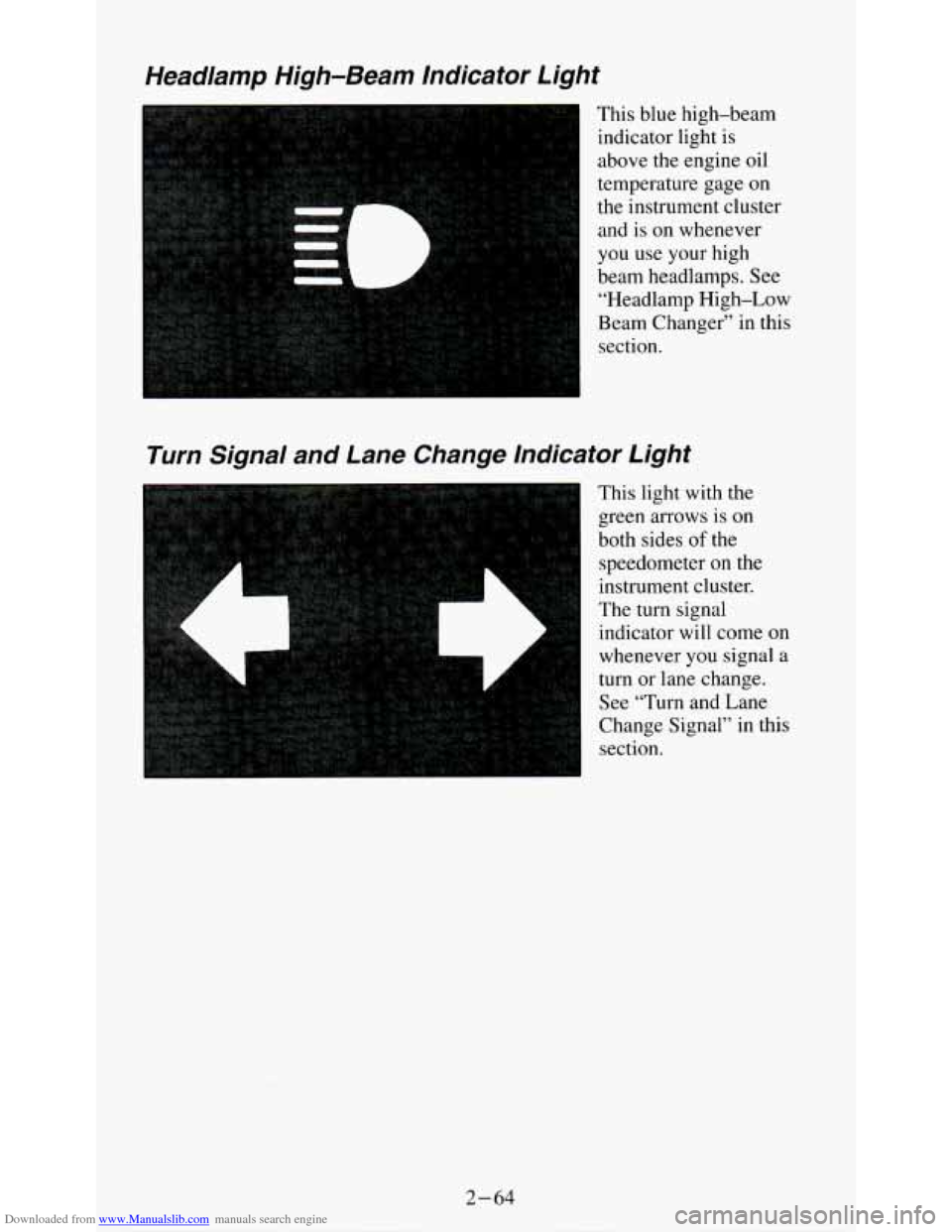 CHEVROLET S10 1995 2.G Owners Manual Downloaded from www.Manualslib.com manuals search engine Headlamp  High-Beam  Indicator  Light 
A 
This blue high-beam 
indicator  light  is 
above  the engine oil 
temperature  gage 
on 
the  instrum