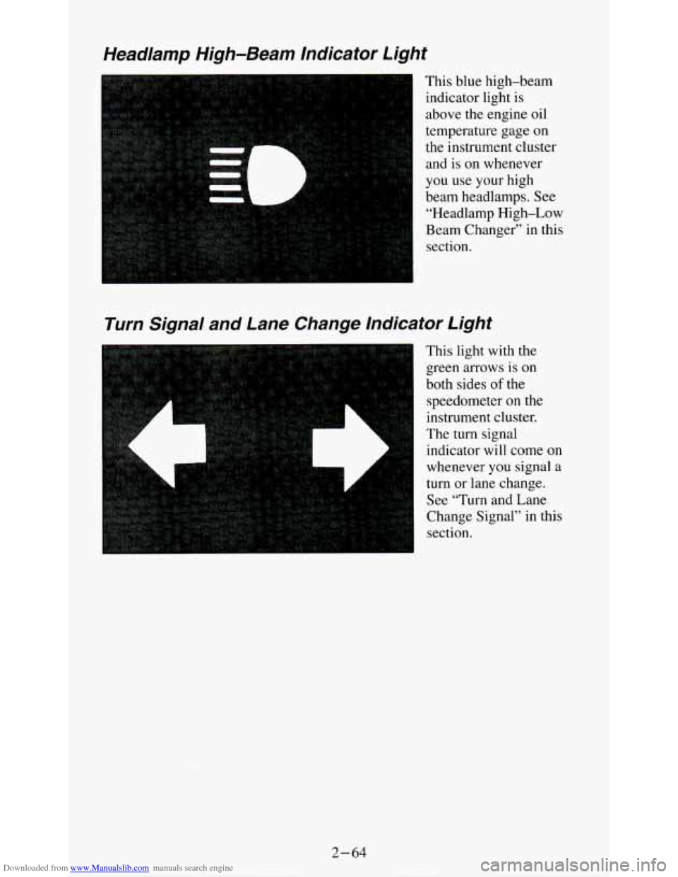 CHEVROLET S10 1995 2.G Owners Manual Downloaded from www.Manualslib.com manuals search engine Headlamp High-Beam Indicator Light
A
This blue high-beam
indicator light is
above the engine oil
temperature gage
on
the instrum CHEVROLET S10 1995 2.G Owners Manual Downloaded from www.Manualslib.com manuals search engine Headlamp High-Beam Indicator Light
A
This blue high-beam
indicator light is
above the engine oil
temperature gage
on
the instrum