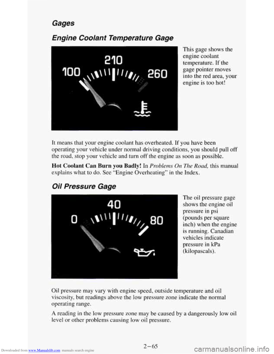 CHEVROLET S10 1995 2.G Owners Manual Downloaded from www.Manualslib.com manuals search engine Gages
Engine Coolant Temperature Gage
210
This gage shows the
engine coolant
temperature.
If the
gage pointer moves
into the re CHEVROLET S10 1995 2.G Owners Manual Downloaded from www.Manualslib.com manuals search engine Gages
Engine Coolant Temperature Gage
210
This gage shows the
engine coolant
temperature.
If the
gage pointer moves
into the re