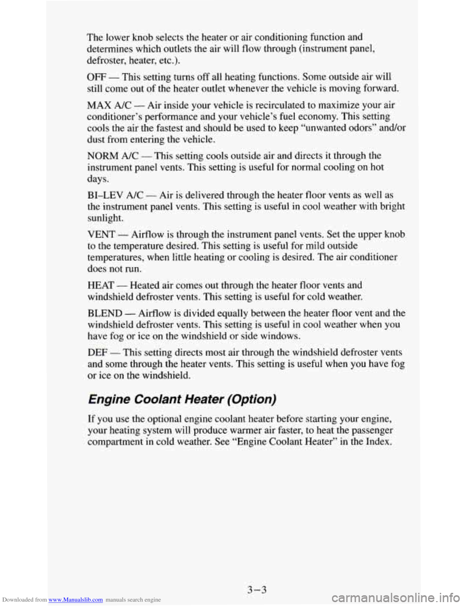 CHEVROLET S10 1995 2.G Owners Manual Downloaded from www.Manualslib.com manuals search engine The lower knob selects the heater or air conditioning function and
determines which outlets the air will flow through (instrument pane CHEVROLET S10 1995 2.G Owners Manual Downloaded from www.Manualslib.com manuals search engine The lower knob selects the heater or air conditioning function and
determines which outlets the air will flow through (instrument pane