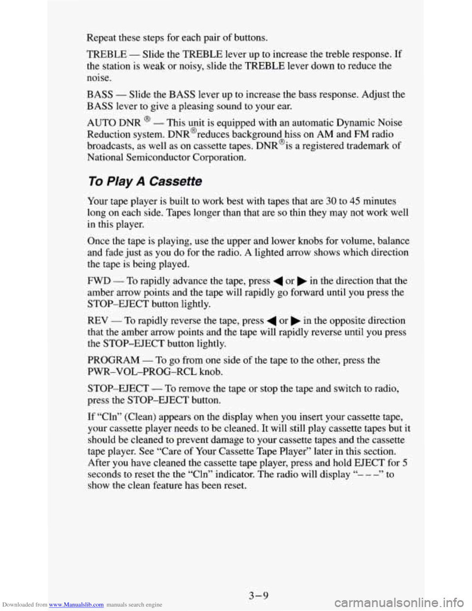 CHEVROLET S10 1995 2.G Owners Manual Downloaded from www.Manualslib.com manuals search engine Repeat these steps for each pair of buttons.
TREBLE
- Slide the TREBLE lever up to increase the treble response. If
the station is we CHEVROLET S10 1995 2.G Owners Manual Downloaded from www.Manualslib.com manuals search engine Repeat these steps for each pair of buttons.
TREBLE
- Slide the TREBLE lever up to increase the treble response. If
the station is we