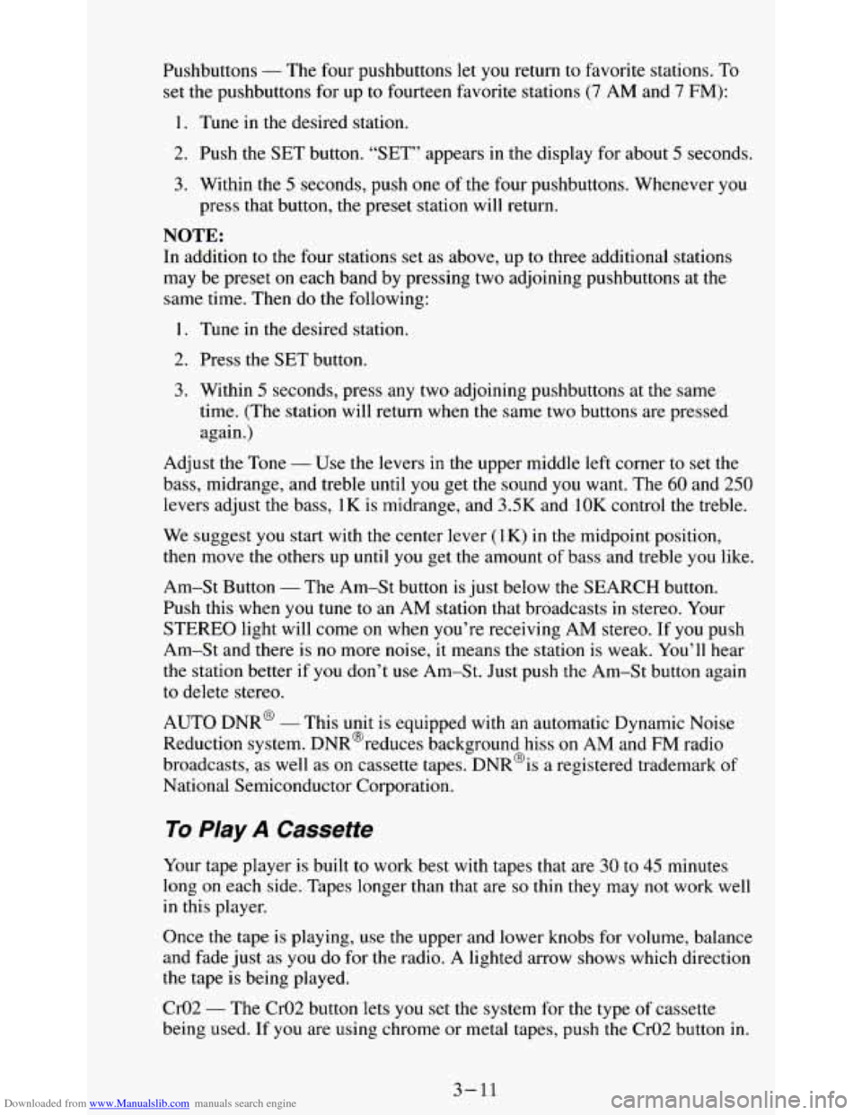 CHEVROLET S10 1995 2.G Owners Manual Downloaded from www.Manualslib.com manuals search engine Pushbuttons - The four pushbuttons let you return to favorite stations. To
set the pushbuttons for up to fourteen favorite stations (7 AM CHEVROLET S10 1995 2.G Owners Manual Downloaded from www.Manualslib.com manuals search engine Pushbuttons - The four pushbuttons let you return to favorite stations. To
set the pushbuttons for up to fourteen favorite stations (7 AM