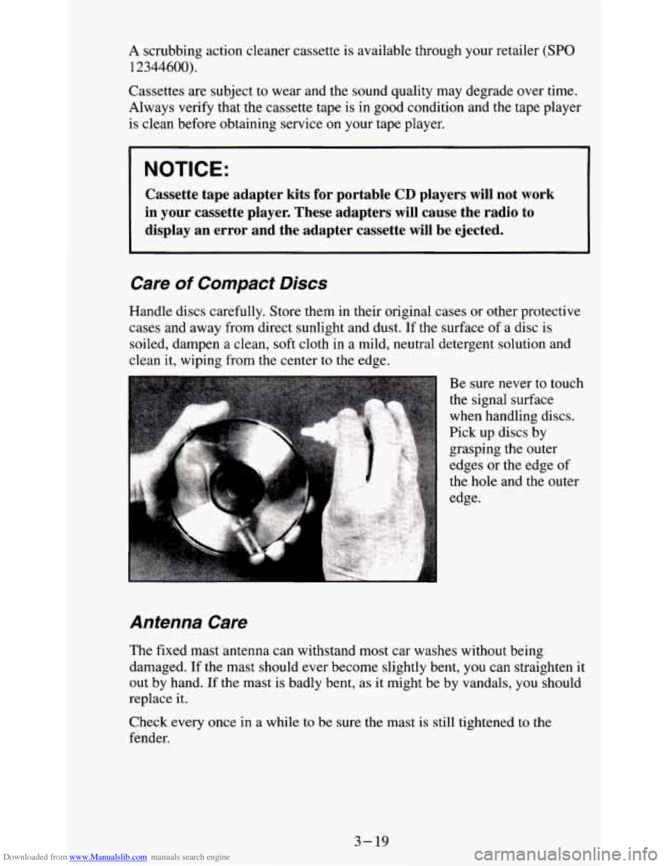 CHEVROLET S10 1995 2.G Owners Manual Downloaded from www.Manualslib.com manuals search engine A scrubbing action cleaner cassette is available through your retailer (SPO
12344600).
Cassettes are subject to wear and the sound quality CHEVROLET S10 1995 2.G Owners Manual Downloaded from www.Manualslib.com manuals search engine A scrubbing action cleaner cassette is available through your retailer (SPO
12344600).
Cassettes are subject to wear and the sound quality