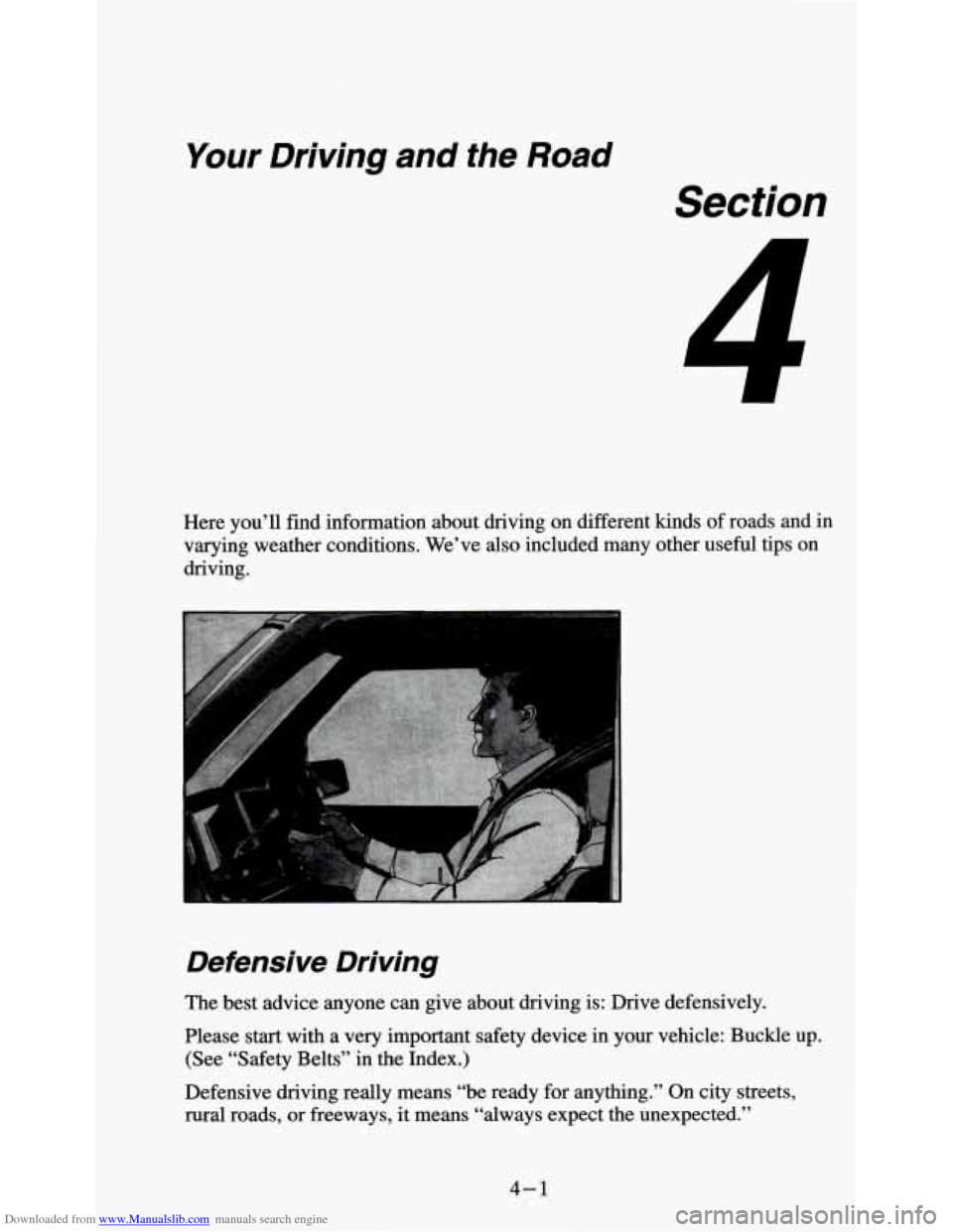 CHEVROLET S10 1995 2.G Owners Manual Downloaded from www.Manualslib.com manuals search engine Your Driving and the Road
Section
1
Here you’ll find information about driving on different kinds of roads and in
varying weather CHEVROLET S10 1995 2.G Owners Manual Downloaded from www.Manualslib.com manuals search engine Your Driving and the Road
Section
1
Here you’ll find information about driving on different kinds of roads and in
varying weather