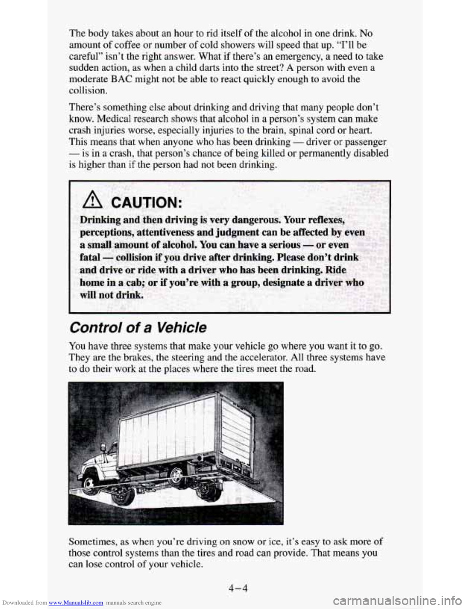 CHEVROLET S10 1995 2.G Owners Manual Downloaded from www.Manualslib.com manuals search engine The body takes about an hour to rid itself of the alcohol in one drink. No
amount of coffee or number of cold showers will speed CHEVROLET S10 1995 2.G Owners Manual Downloaded from www.Manualslib.com manuals search engine The body takes about an hour to rid itself of the alcohol in one drink. No
amount of coffee or number of cold showers will speed