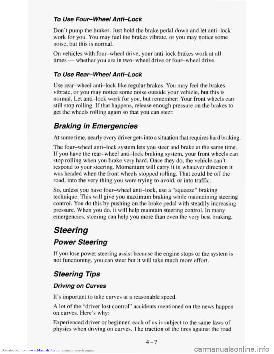 CHEVROLET S10 1995 2.G Owners Manual Downloaded from www.Manualslib.com manuals search engine To Use Four-wheel Anii-Lock
Don’t pump the brakes. Just hold the brake pedal down and let anti-lock
work for
you. You may feel CHEVROLET S10 1995 2.G Owners Manual Downloaded from www.Manualslib.com manuals search engine To Use Four-wheel Anii-Lock
Don’t pump the brakes. Just hold the brake pedal down and let anti-lock
work for
you. You may feel