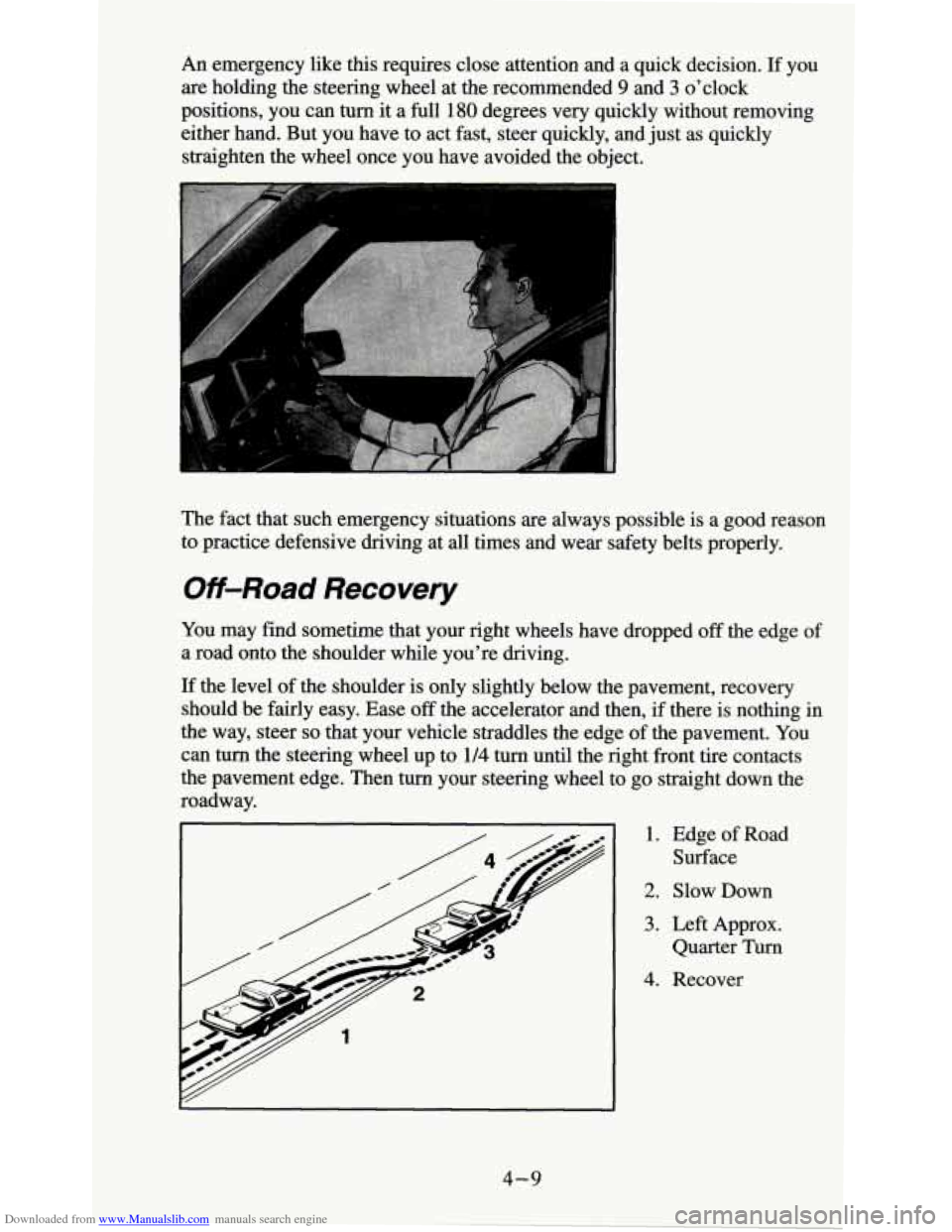 CHEVROLET S10 1995 2.G Owners Manual Downloaded from www.Manualslib.com manuals search engine An emergency like this requires close attention and a quick decision. If you
are holding the steering wheel at the recommended
9 and 3 o CHEVROLET S10 1995 2.G Owners Manual Downloaded from www.Manualslib.com manuals search engine An emergency like this requires close attention and a quick decision. If you
are holding the steering wheel at the recommended
9 and 3 o