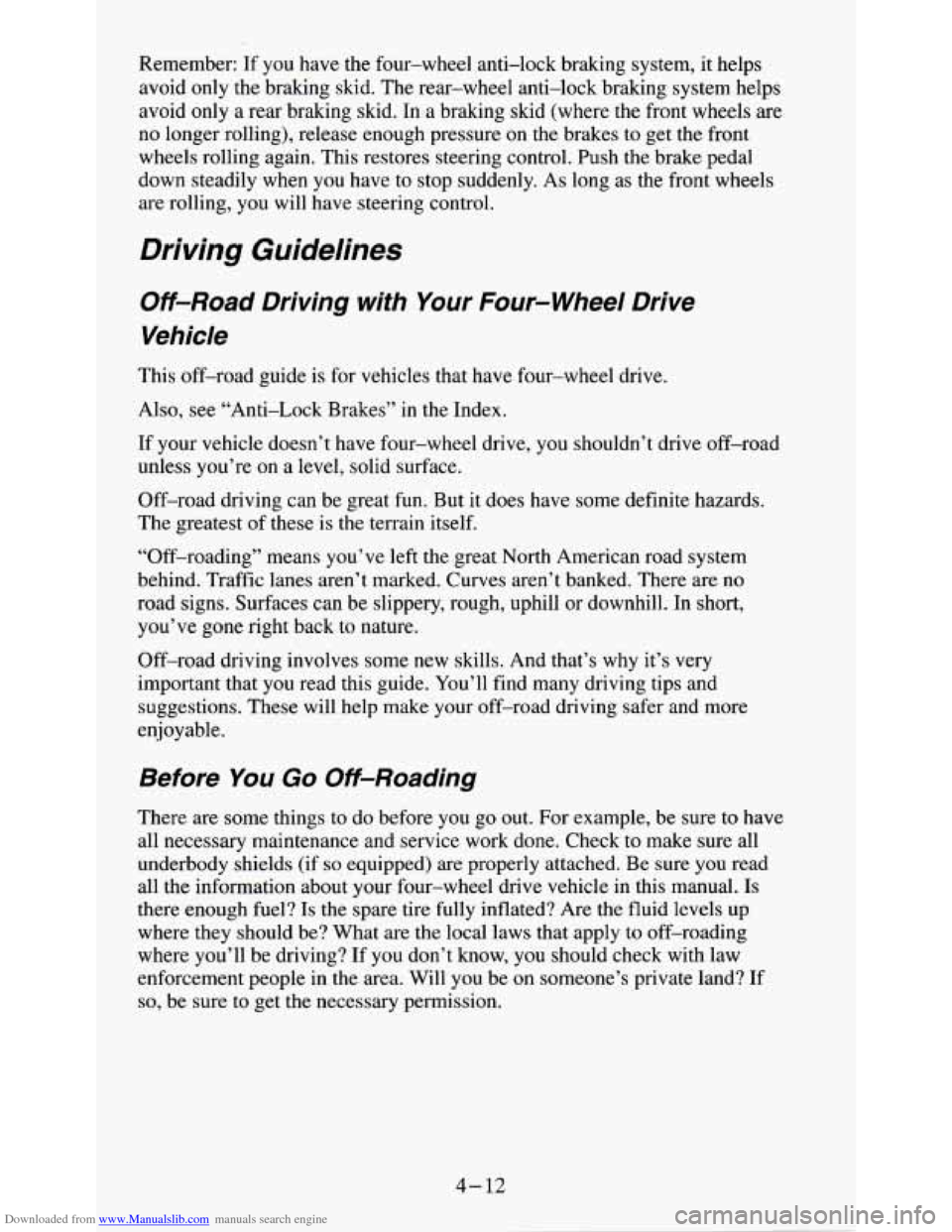 CHEVROLET S10 1995 2.G Owners Manual Downloaded from www.Manualslib.com manuals search engine Remember: If you have the four-wheel anti-lock braking system, it helps
avoid only the braking skid. The rear-wheel anti-lock braki CHEVROLET S10 1995 2.G Owners Manual Downloaded from www.Manualslib.com manuals search engine Remember: If you have the four-wheel anti-lock braking system, it helps
avoid only the braking skid. The rear-wheel anti-lock braki