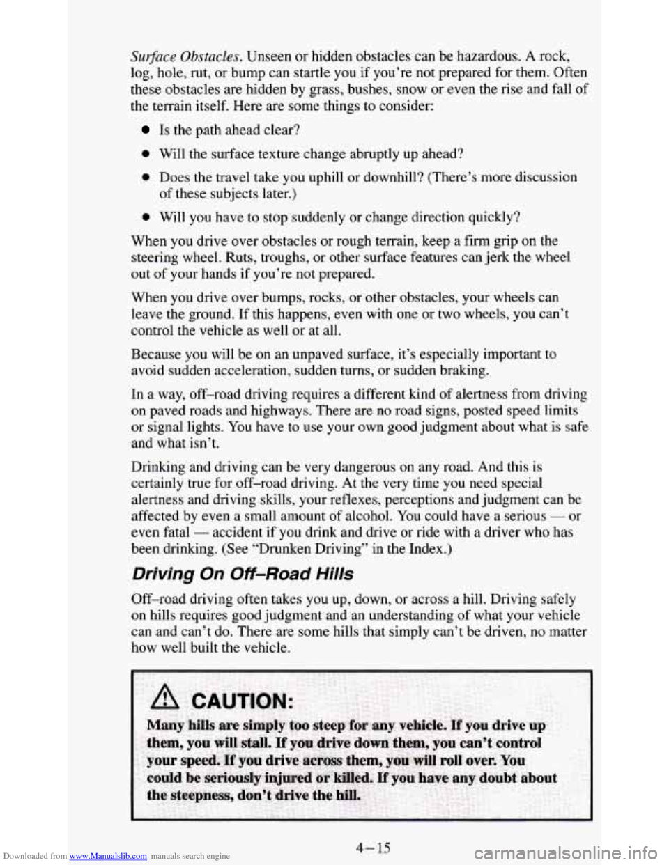 CHEVROLET S10 1995 2.G Owners Manual Downloaded from www.Manualslib.com manuals search engine Sur$ace Obstacles. Unseen or hidden obstacles can be hazardous. A rock,
log, hole, rut, or bump can startle you if you’re not prepar CHEVROLET S10 1995 2.G Owners Manual Downloaded from www.Manualslib.com manuals search engine Sur$ace Obstacles. Unseen or hidden obstacles can be hazardous. A rock,
log, hole, rut, or bump can startle you if you’re not prepar