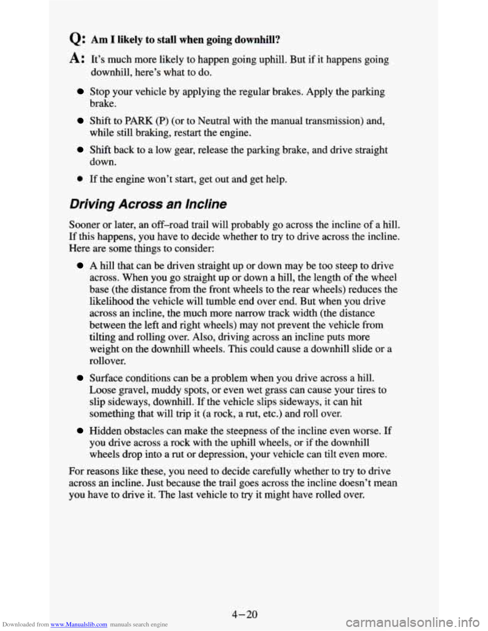 CHEVROLET S10 1995 2.G Owners Manual Downloaded from www.Manualslib.com manuals search engine Q: Am I likely to stall when going downhill?
A: It’s much more likely to happen going uphill. But if it happens going
downhill, her CHEVROLET S10 1995 2.G Owners Manual Downloaded from www.Manualslib.com manuals search engine Q: Am I likely to stall when going downhill?
A: It’s much more likely to happen going uphill. But if it happens going
downhill, her