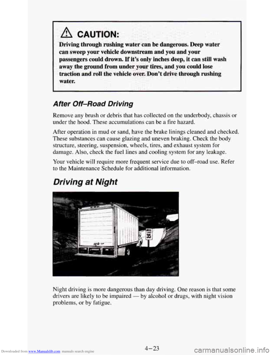 CHEVROLET S10 1995 2.G Owners Manual Downloaded from www.Manualslib.com manuals search engine Driving through rushing water can be dangerous. Deep water can sweep your vehicle downstream and you and your
passengers
coul CHEVROLET S10 1995 2.G Owners Manual Downloaded from www.Manualslib.com manuals search engine Driving through rushing water can be dangerous. Deep water can sweep your vehicle downstream and you and your
passengers
coul