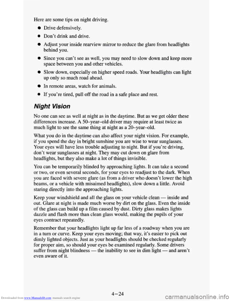 CHEVROLET S10 1995 2.G Owners Manual Downloaded from www.Manualslib.com manuals search engine Here are some tips on night driving.
Drive defensively.
0 Don’t drink and drive.
Adjust your inside rearview mirror to reduce the glare CHEVROLET S10 1995 2.G Owners Manual Downloaded from www.Manualslib.com manuals search engine Here are some tips on night driving.
Drive defensively.
0 Don’t drink and drive.
Adjust your inside rearview mirror to reduce the glare