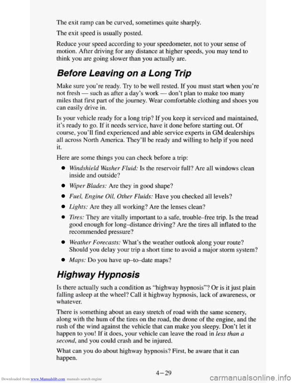 CHEVROLET S10 1995 2.G Owners Manual Downloaded from www.Manualslib.com manuals search engine The exit ramp can be curved, sometimes quite sharply.
The
exit speed is usually posted.
Reduce your speed according to your speedomet CHEVROLET S10 1995 2.G Owners Manual Downloaded from www.Manualslib.com manuals search engine The exit ramp can be curved, sometimes quite sharply.
The
exit speed is usually posted.
Reduce your speed according to your speedomet