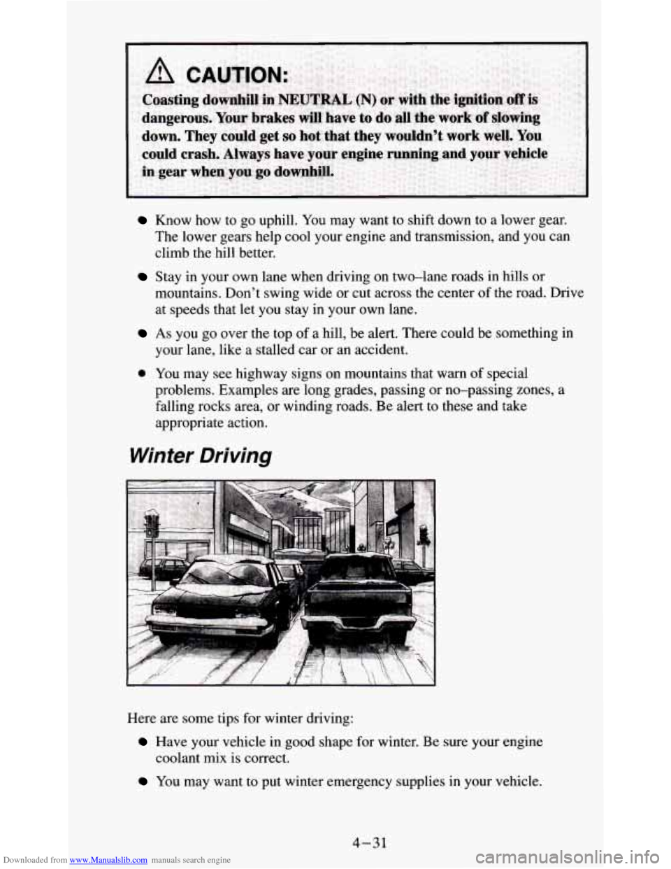 CHEVROLET S10 1995 2.G Owners Manual Downloaded from www.Manualslib.com manuals search engine Know how to go uphill. You may want to shift down to a lower gear.
The lower gears help cool your engine and transmission, and y CHEVROLET S10 1995 2.G Owners Manual Downloaded from www.Manualslib.com manuals search engine Know how to go uphill. You may want to shift down to a lower gear.
The lower gears help cool your engine and transmission, and y