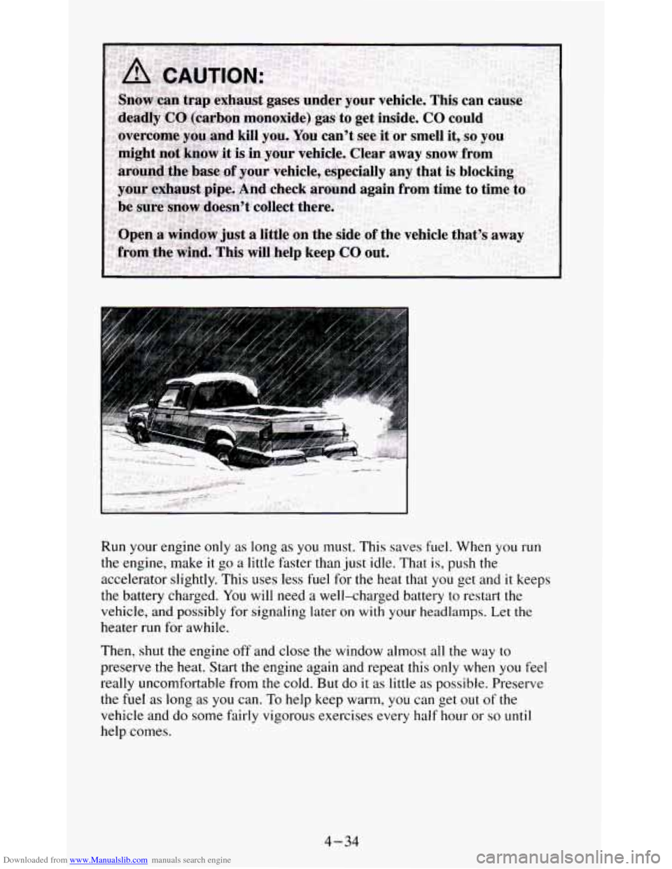 CHEVROLET S10 1995 2.G Owners Manual Downloaded from www.Manualslib.com manuals search engine Run your engine only as long as you must. This saves fuel. When you run
the engine, make it go
a little faster than just idle. That CHEVROLET S10 1995 2.G Owners Manual Downloaded from www.Manualslib.com manuals search engine Run your engine only as long as you must. This saves fuel. When you run
the engine, make it go
a little faster than just idle. That