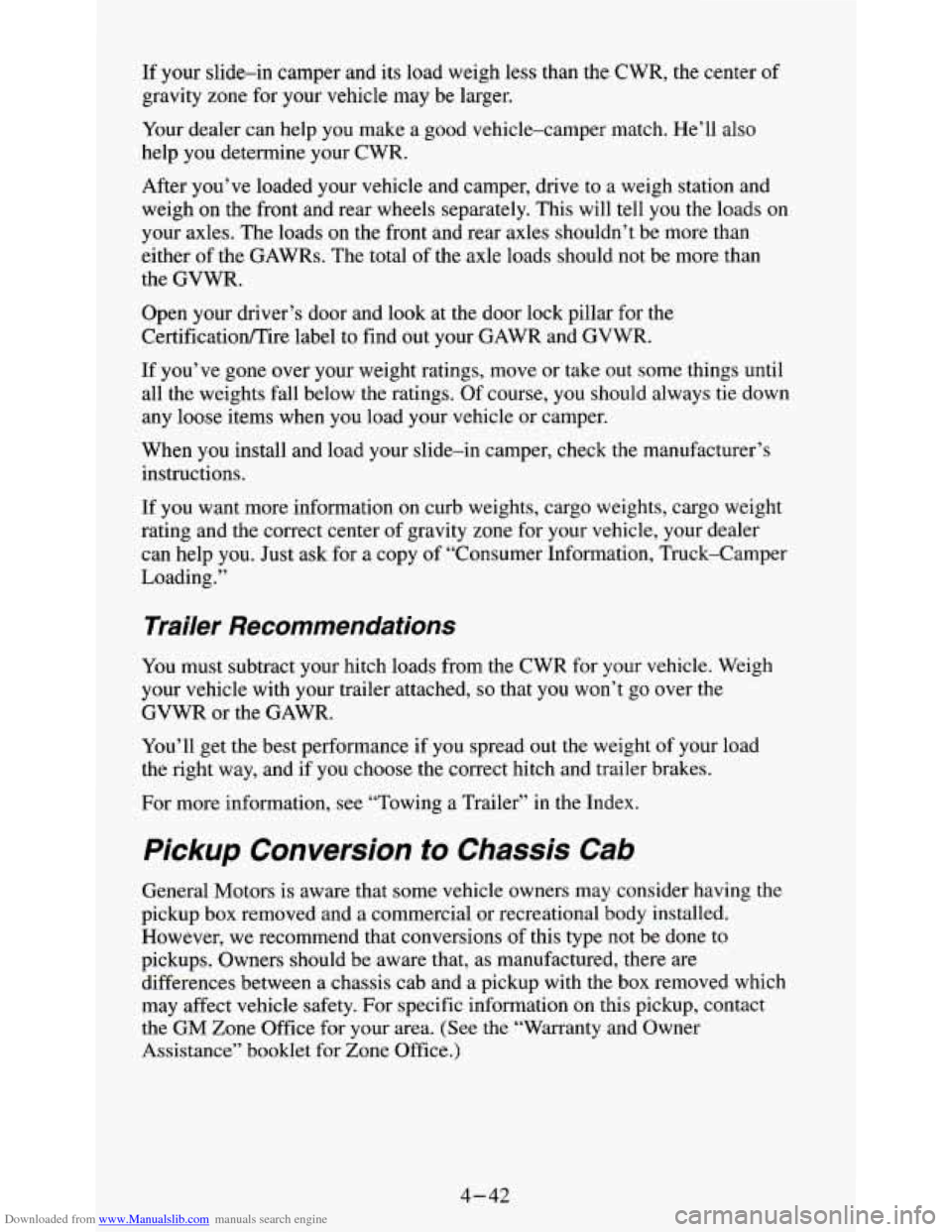CHEVROLET S10 1995 2.G Owners Manual Downloaded from www.Manualslib.com manuals search engine If your slide-in camper and its load weigh less than the CWR, the center of
gravity zone for your vehicle may be larger.
Your dealer CHEVROLET S10 1995 2.G Owners Manual Downloaded from www.Manualslib.com manuals search engine If your slide-in camper and its load weigh less than the CWR, the center of
gravity zone for your vehicle may be larger.
Your dealer