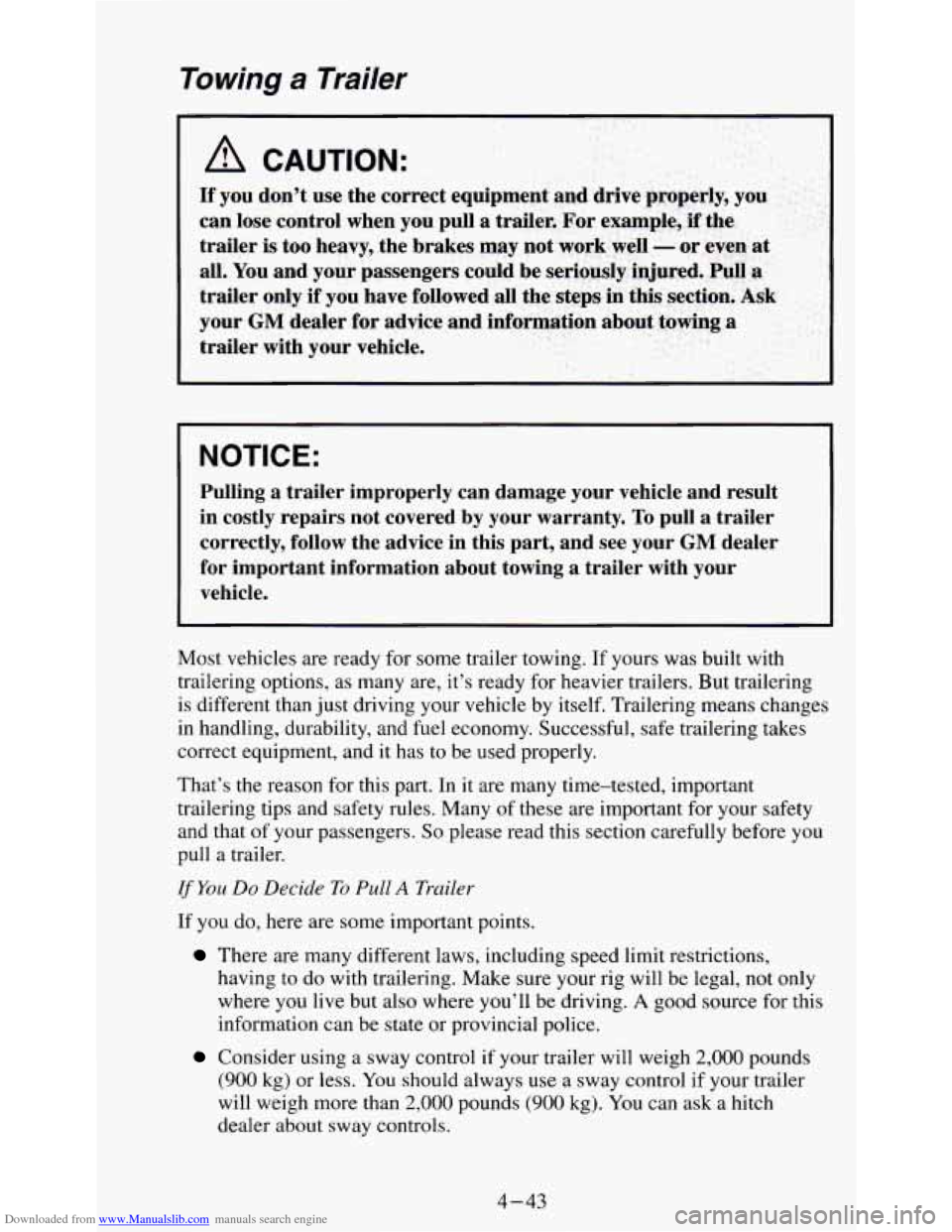 CHEVROLET S10 1995 2.G Owners Manual Downloaded from www.Manualslib.com manuals search engine Towing a Trailer
NOTICE:
Pulling a trailer improperly can damage your vehicle and result\
in costly repairs not covered by y CHEVROLET S10 1995 2.G Owners Manual Downloaded from www.Manualslib.com manuals search engine Towing a Trailer
NOTICE:
Pulling a trailer improperly can damage your vehicle and result\
in costly repairs not covered by y