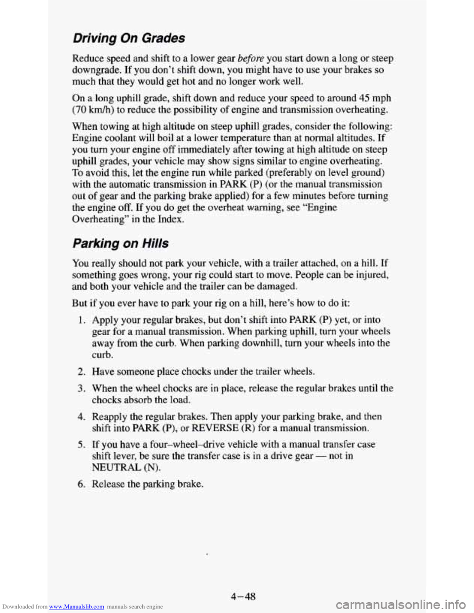 CHEVROLET S10 1995 2.G Owners Manual Downloaded from www.Manualslib.com manuals search engine Driving On Grades
Reduce speed and shift to a lower gear before you start down a long or steep
downgrade. If you don’t shift down, y CHEVROLET S10 1995 2.G Owners Manual Downloaded from www.Manualslib.com manuals search engine Driving On Grades
Reduce speed and shift to a lower gear before you start down a long or steep
downgrade. If you don’t shift down, y