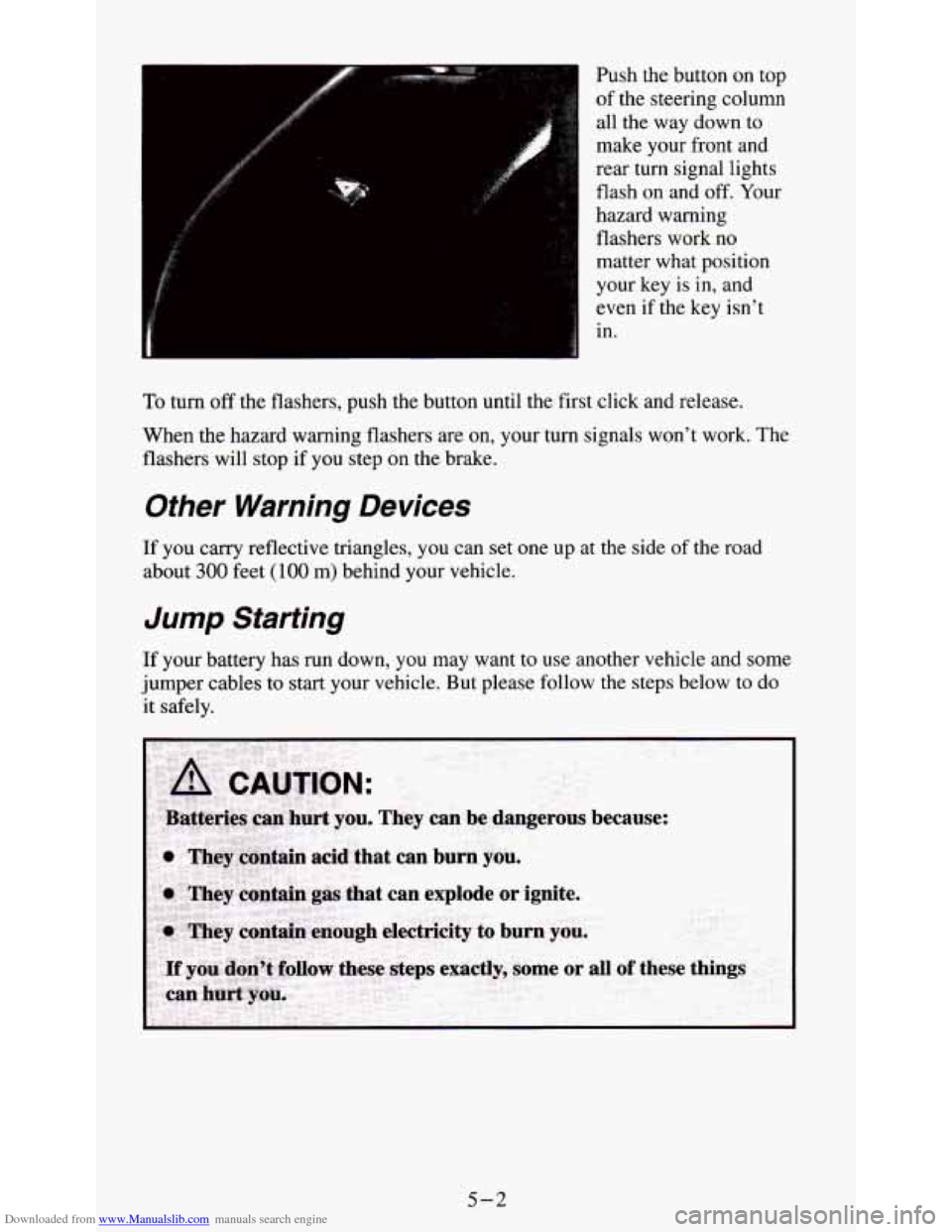 CHEVROLET S10 1995 2.G Owners Manual Downloaded from www.Manualslib.com manuals search engine Push the button on top
of the steering column
all the way down
to
make your front and
rear turn signal lights
flash on and
off CHEVROLET S10 1995 2.G Owners Manual Downloaded from www.Manualslib.com manuals search engine Push the button on top
of the steering column
all the way down
to
make your front and
rear turn signal lights
flash on and
off