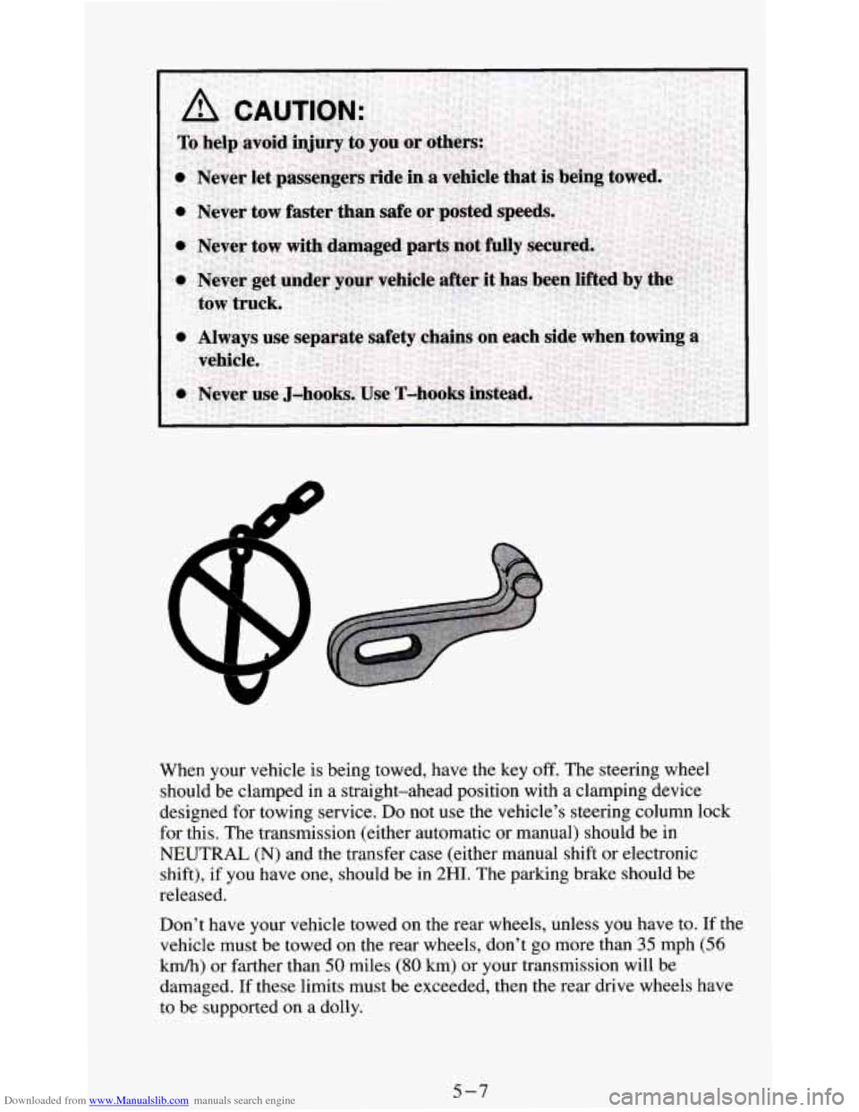 CHEVROLET S10 1995 2.G Owners Manual Downloaded from www.Manualslib.com manuals search engine When your vehicle is being towed, have the key off. The steering wheel
should be clamped in a straight-ahead position with
a clamping CHEVROLET S10 1995 2.G Owners Manual Downloaded from www.Manualslib.com manuals search engine When your vehicle is being towed, have the key off. The steering wheel
should be clamped in a straight-ahead position with
a clamping