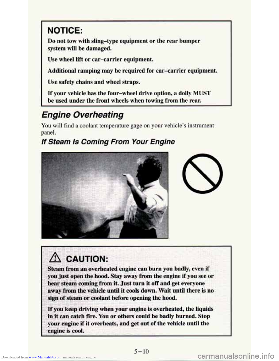 CHEVROLET S10 1995 2.G Owners Manual Downloaded from www.Manualslib.com manuals search engine I 
NOTICE: 
Do not  tow  with  sling-type  equipment or the  rear  bumper 
system  will  be  damaged. 
Use  wheel  lift  or  car-carrier  equip
