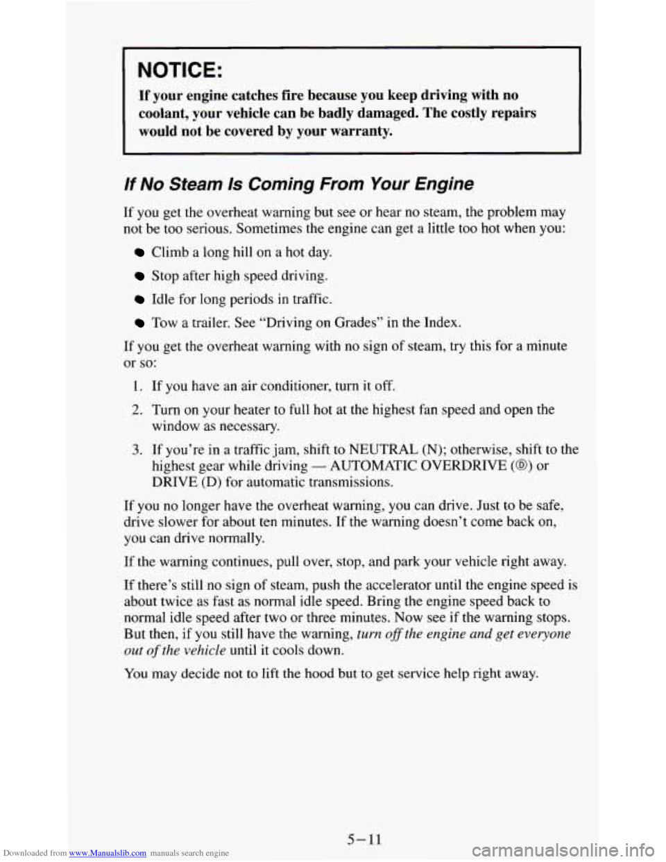 CHEVROLET S10 1995 2.G Owners Manual Downloaded from www.Manualslib.com manuals search engine If your engine catches fire because you keep driving with no
coolant, your vehicle can be badly damaged. The costly repairs CHEVROLET S10 1995 2.G Owners Manual Downloaded from www.Manualslib.com manuals search engine If your engine catches fire because you keep driving with no
coolant, your vehicle can be badly damaged. The costly repairs