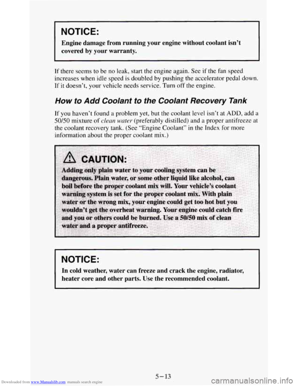 CHEVROLET S10 1995 2.G Owners Manual Downloaded from www.Manualslib.com manuals search engine NOTICE: 
Engine  damage  from  running  your  engine  without  coolant  isn’t \
covered  by  your  warranty. 
If there  seems to be no leak,