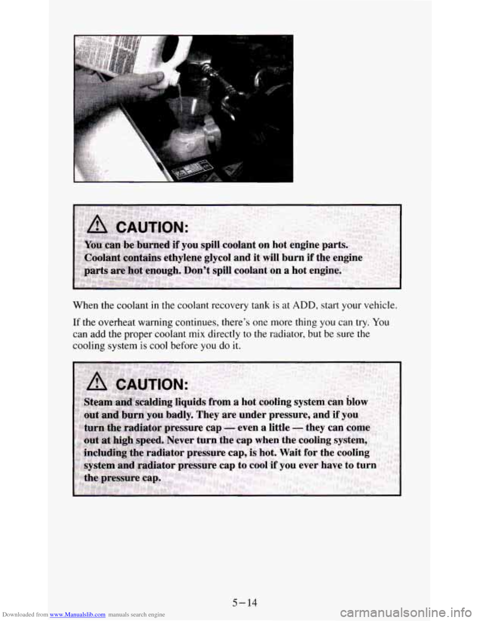 CHEVROLET S10 1995 2.G Owners Manual Downloaded from www.Manualslib.com manuals search engine When the coolant  in  the coolant  recovery  tank is at ADD, start  your vehicle. 
If the overheat  warning continues,  theres one more  thing