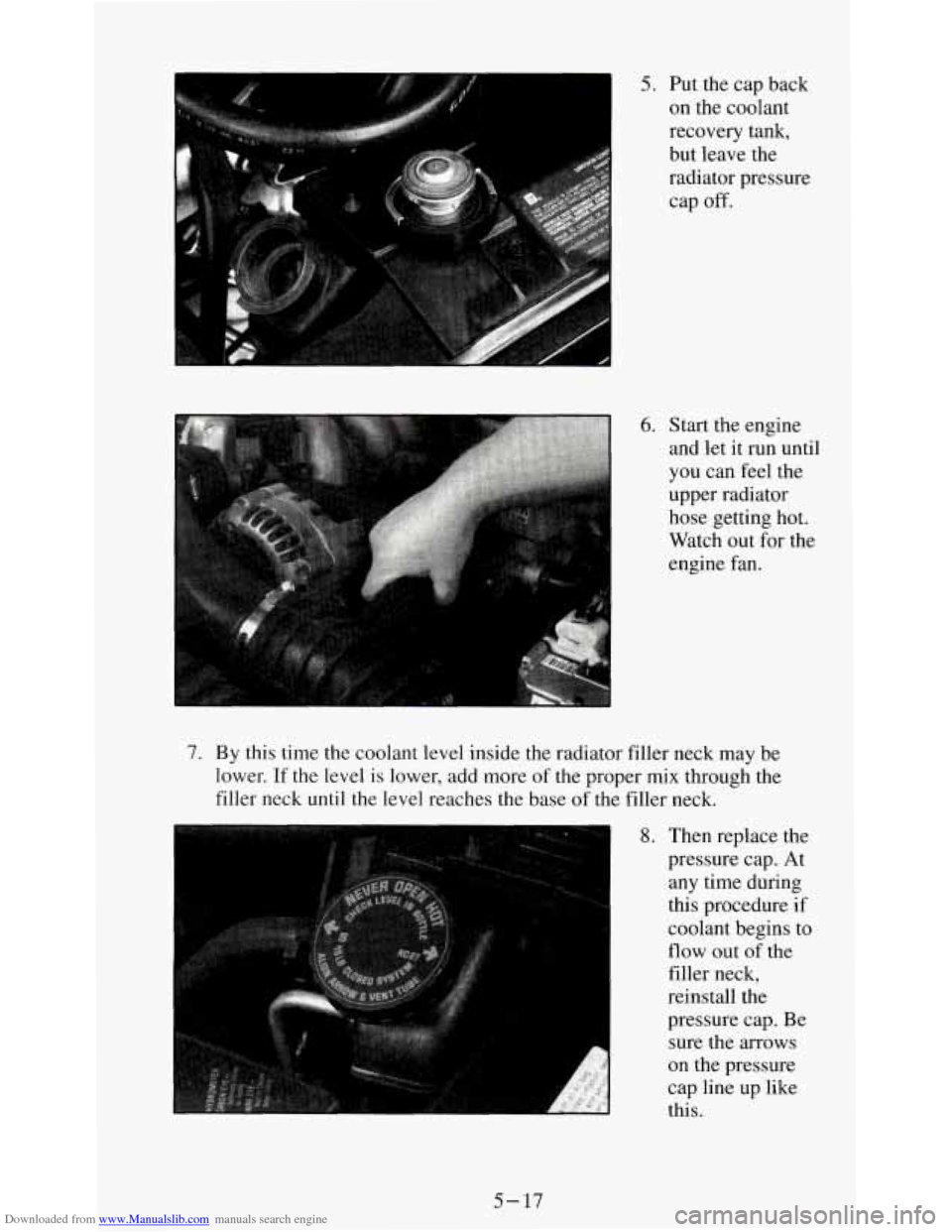 CHEVROLET S10 1995 2.G Owners Manual Downloaded from www.Manualslib.com manuals search engine 5. Put the cap  back 
on  the  coolant 
recovery  tank, 
but  leave  the 
radiator  pressure 
cap 
off. 
6. Start the engine 
and  let it run  