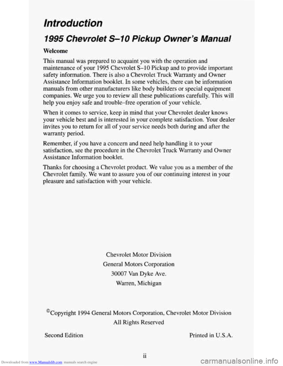 CHEVROLET S10 1995 2.G Owners Manual Downloaded from www.Manualslib.com manuals search engine Introduction
1995 Chevrolet S-IO Pickup Owner’s Manual
Welcome
This manual was prepared to acquaint you with the operation and
ma CHEVROLET S10 1995 2.G Owners Manual Downloaded from www.Manualslib.com manuals search engine Introduction
1995 Chevrolet S-IO Pickup Owner’s Manual
Welcome
This manual was prepared to acquaint you with the operation and
ma