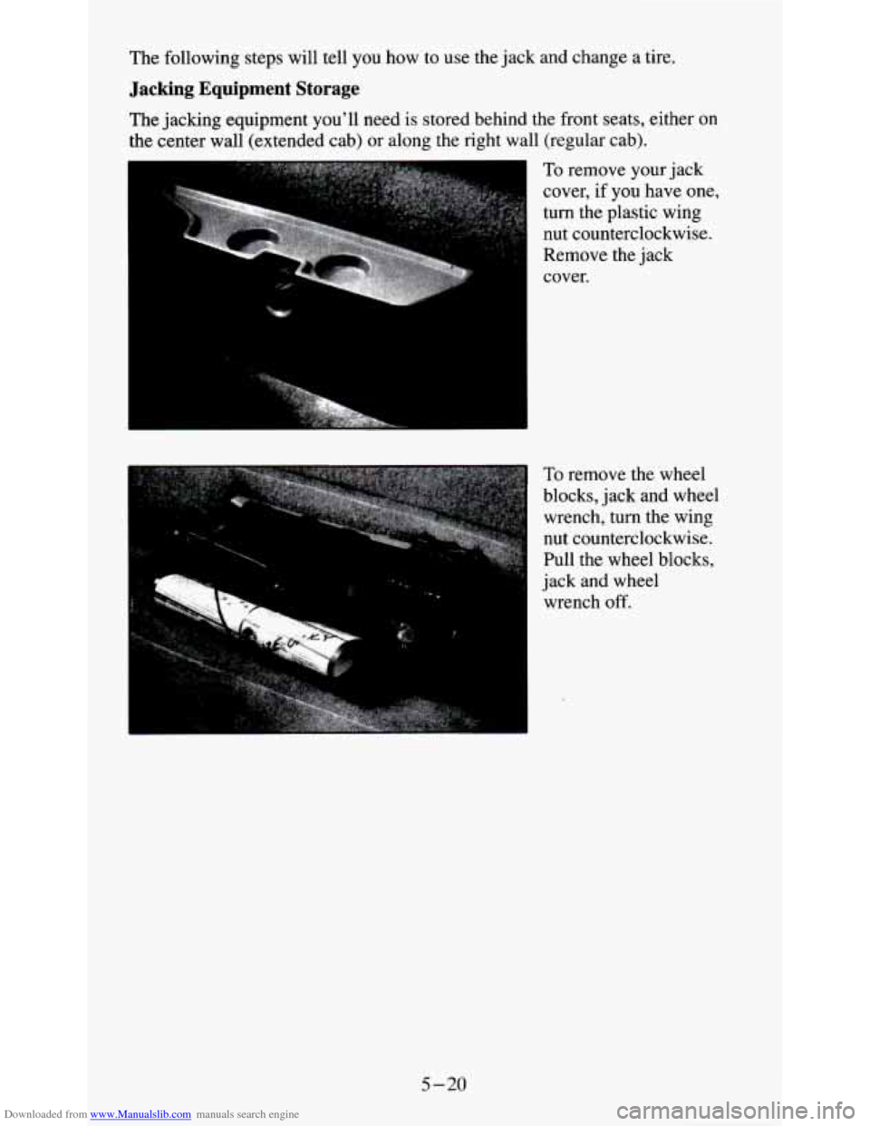 CHEVROLET S10 1995 2.G Owners Manual Downloaded from www.Manualslib.com manuals search engine The following steps  will  tell  you  how  to use  the  jack and change  a  tire. 
Jacking  Equipment  Storage 
The  jacking  equipment you’l