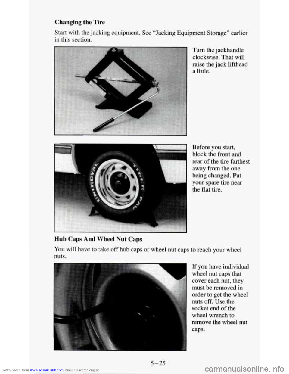 CHEVROLET S10 1995 2.G Owners Manual Downloaded from www.Manualslib.com manuals search engine Changing  the  Tire 
Start with the  jacking  equipment.  See  “Jacking Equipment  Storage”  earlier 
in  this section. 
Turn the  jackhand