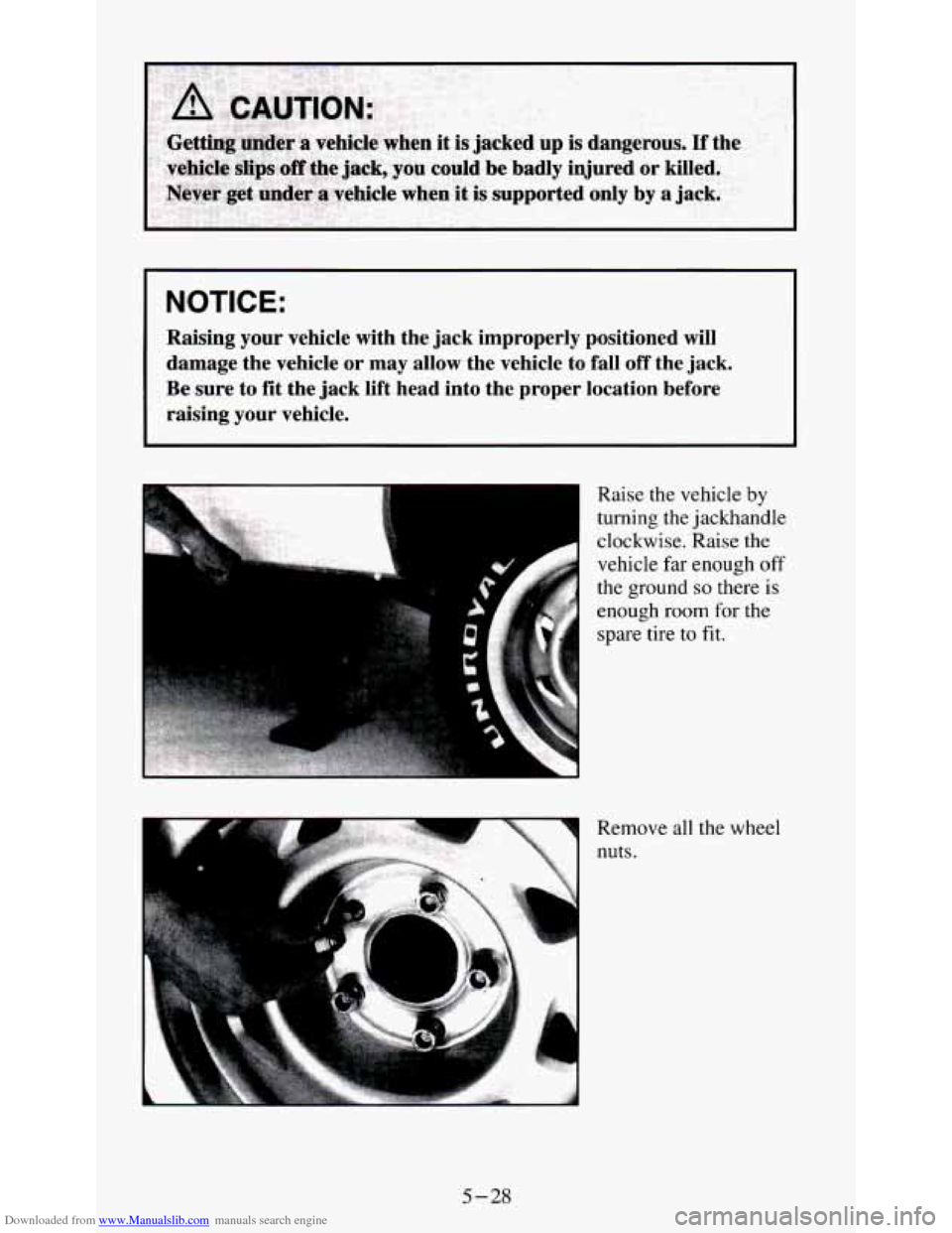 CHEVROLET S10 1995 2.G Owners Manual Downloaded from www.Manualslib.com manuals search engine NOTICE:
Raising your vehicle with the jack improperly positioned will
damage the vehicle
or may allow the vehicle to fall of CHEVROLET S10 1995 2.G Owners Manual Downloaded from www.Manualslib.com manuals search engine NOTICE:
Raising your vehicle with the jack improperly positioned will
damage the vehicle
or may allow the vehicle to fall of