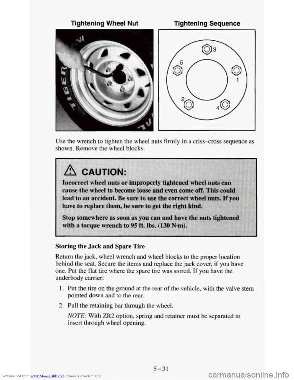 CHEVROLET S10 1995 2.G Owners Manual Downloaded from www.Manualslib.com manuals search engine Tightening Wheel Nut Tightening Sequence
,
Use the wrench to tighten the wheel nuts firmly in a criss-cross sequence as
shown. Rem CHEVROLET S10 1995 2.G Owners Manual Downloaded from www.Manualslib.com manuals search engine Tightening Wheel Nut Tightening Sequence
,
Use the wrench to tighten the wheel nuts firmly in a criss-cross sequence as
shown. Rem