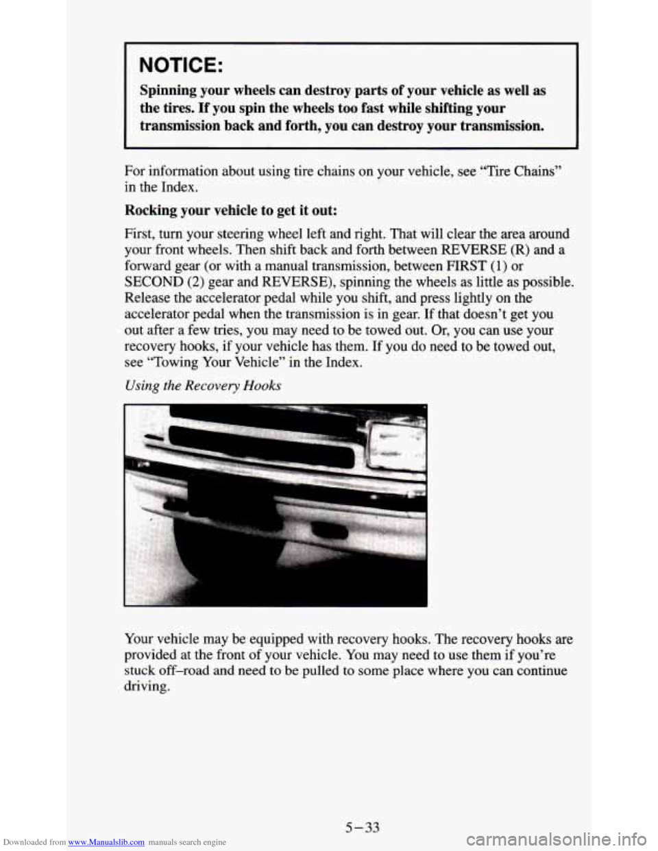 CHEVROLET S10 1995 2.G Owners Manual Downloaded from www.Manualslib.com manuals search engine NOTICE:
Spinning your wheels can destroy parts of your vehicle as well\
as
the tires. If you spin the wheels too fast whi CHEVROLET S10 1995 2.G Owners Manual Downloaded from www.Manualslib.com manuals search engine NOTICE:
Spinning your wheels can destroy parts of your vehicle as well\
as
the tires. If you spin the wheels too fast whi