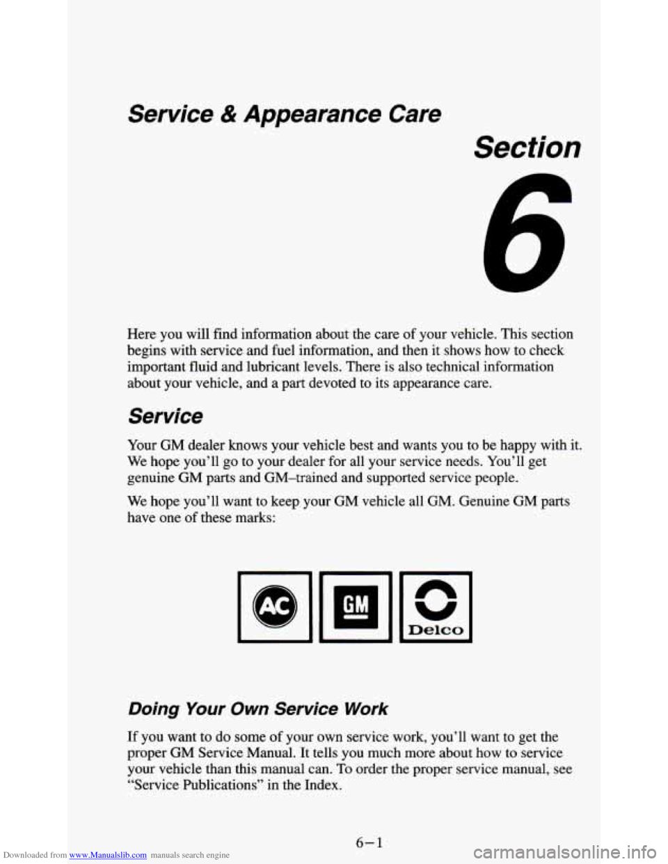 CHEVROLET S10 1995 2.G Owners Manual Downloaded from www.Manualslib.com manuals search engine Service & Appearance Care
Section
Here you will find information about the care of your vehicle. This section
begins with service CHEVROLET S10 1995 2.G Owners Manual Downloaded from www.Manualslib.com manuals search engine Service & Appearance Care
Section
Here you will find information about the care of your vehicle. This section
begins with service