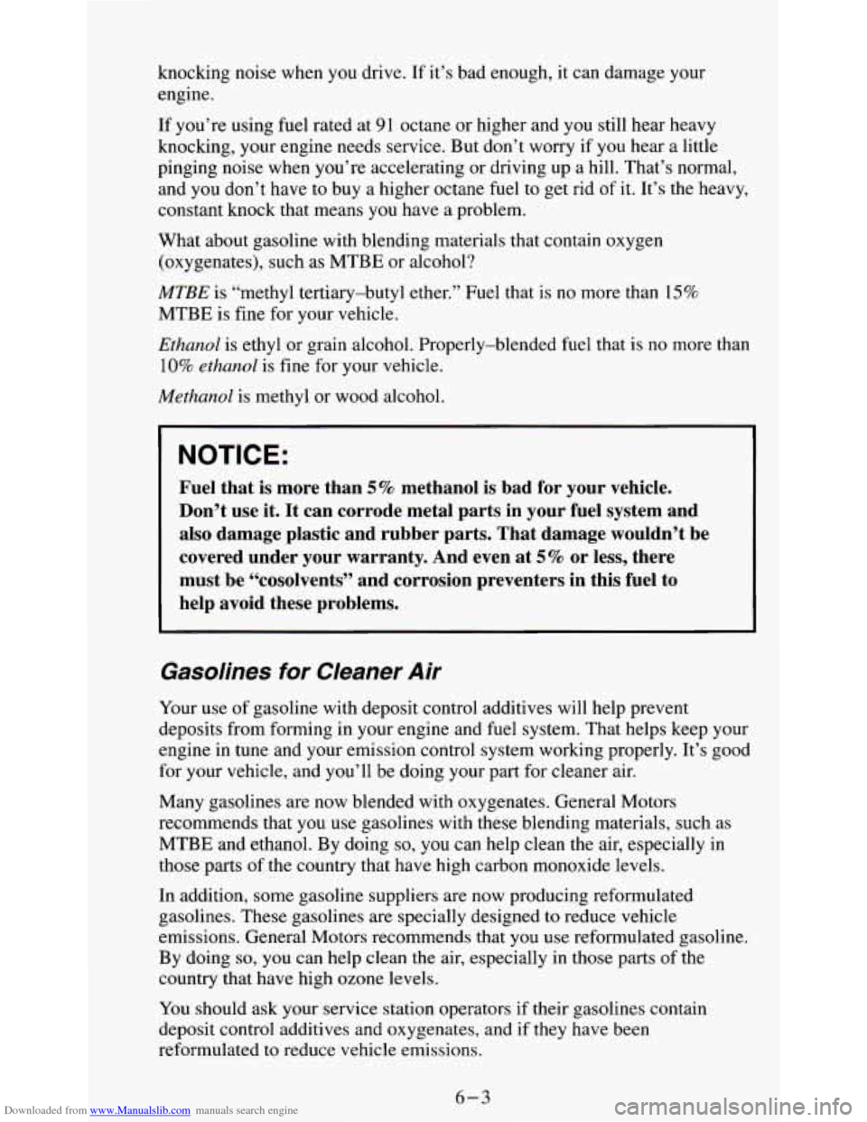 CHEVROLET S10 1995 2.G Owners Manual Downloaded from www.Manualslib.com manuals search engine knocking noise when you drive. If it’s bad enough, it can damage your
engine.
If you’re using fuel rated at
91 octane or highe CHEVROLET S10 1995 2.G Owners Manual Downloaded from www.Manualslib.com manuals search engine knocking noise when you drive. If it’s bad enough, it can damage your
engine.
If you’re using fuel rated at
91 octane or highe